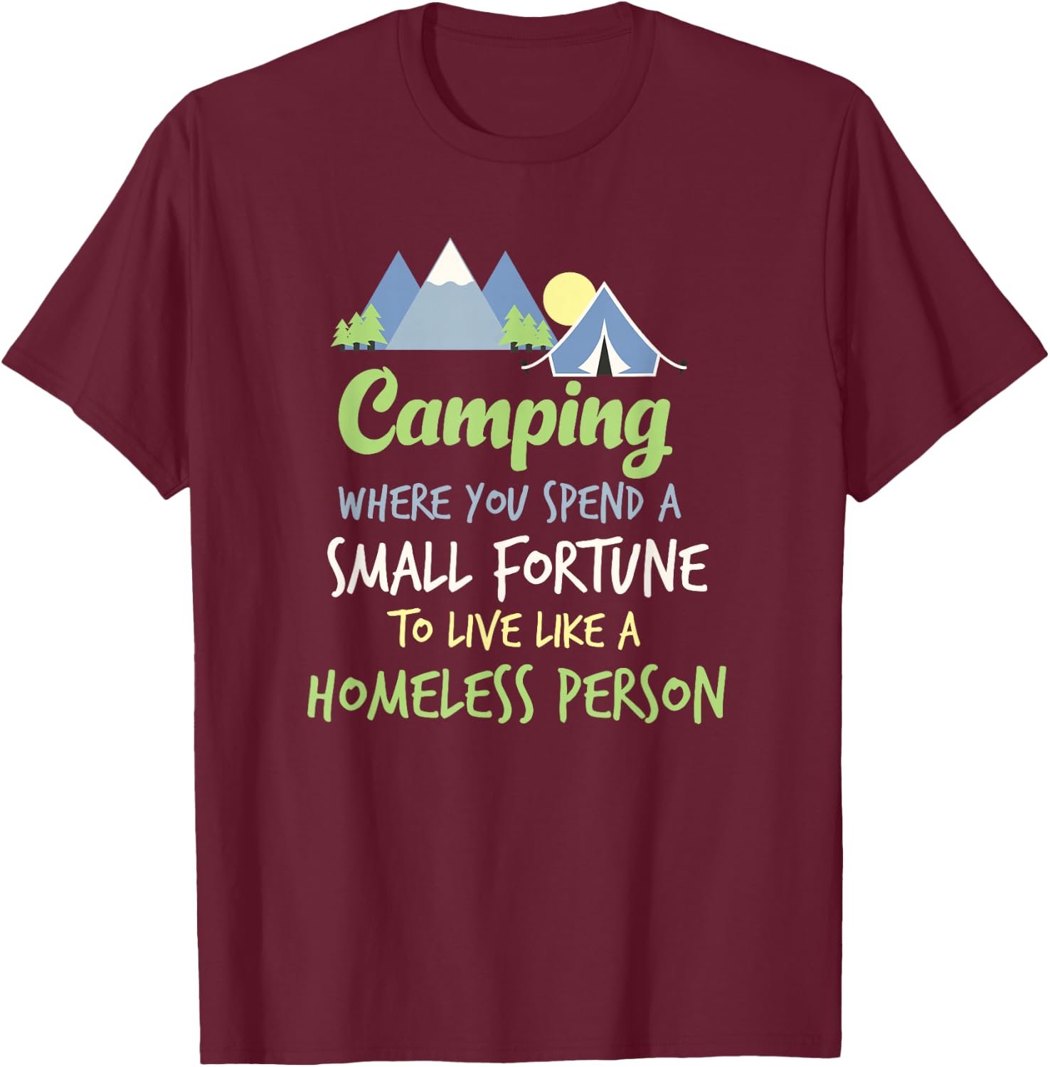 Camping Where You Spend A Small Fortune T-Shirt - T-Shirt | Maroon
