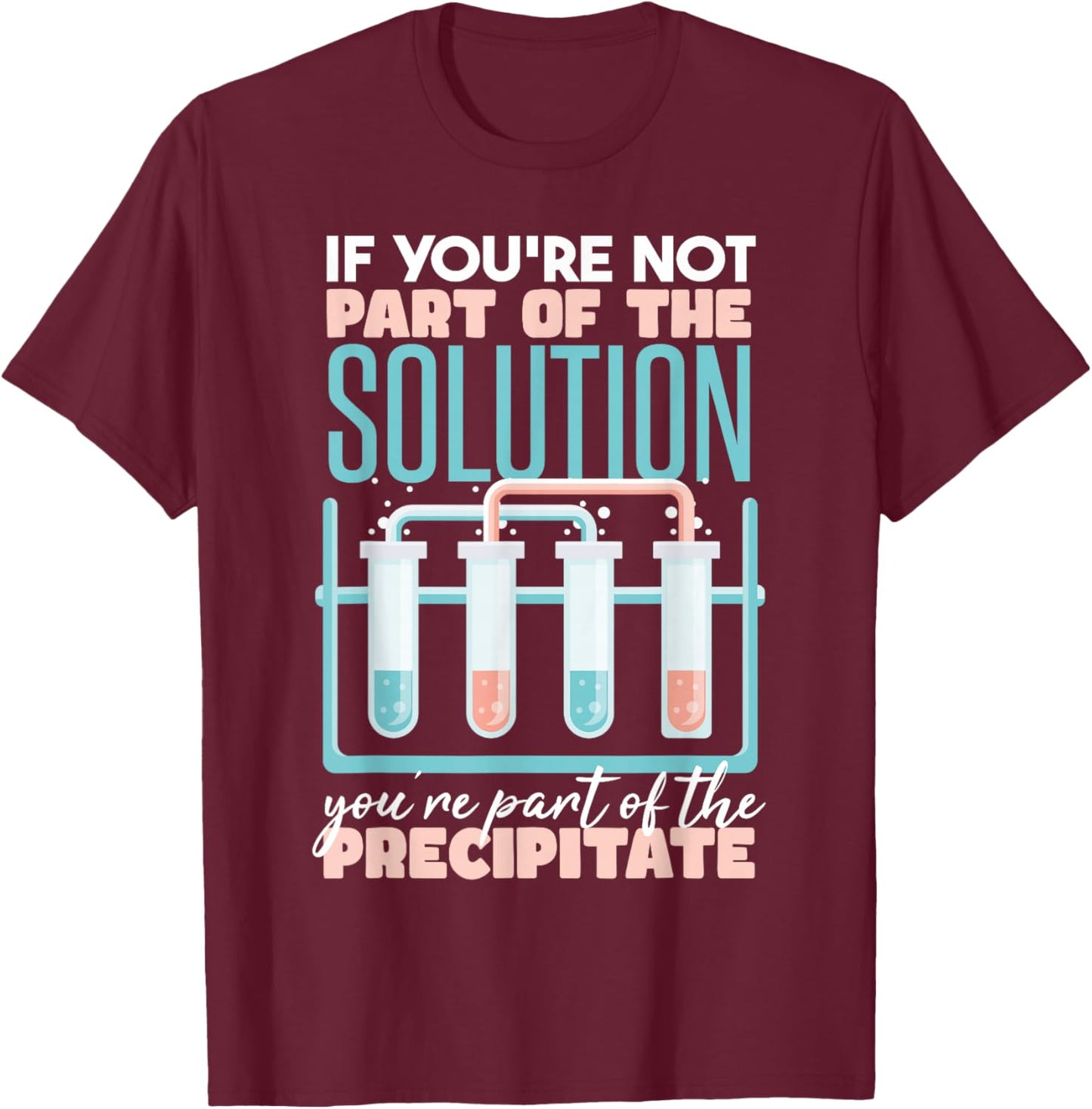 Funny Chemistry Pun T-Shirt - T-Shirt | Maroon