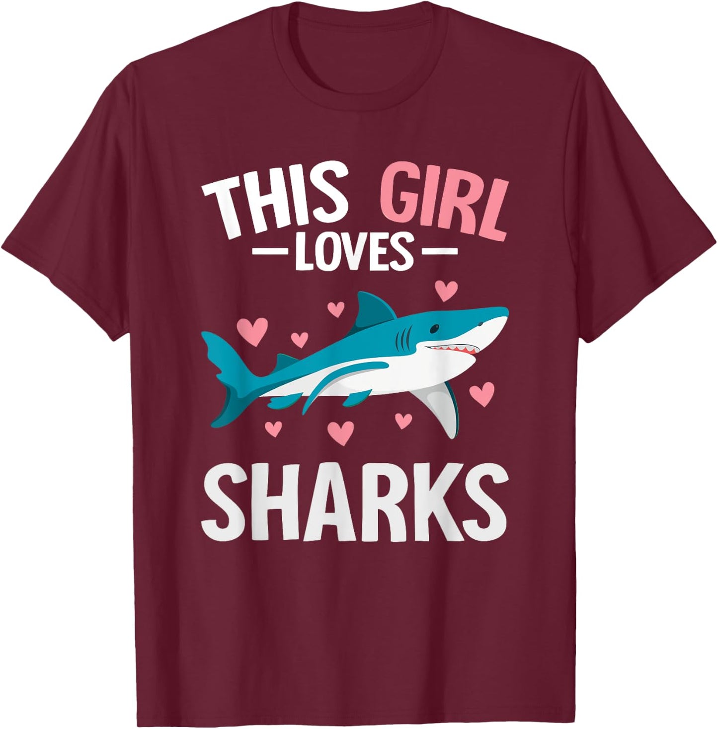Cute Shark Lover For Girls Funny This Girl Loves Sharks T-Shirt - T-Shirt | Maroon