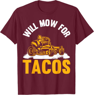 Gardener Will Mow For Tacos Lawn Mowing Funny Lawn Mower T-Shirt - T-Shirt | Maroon