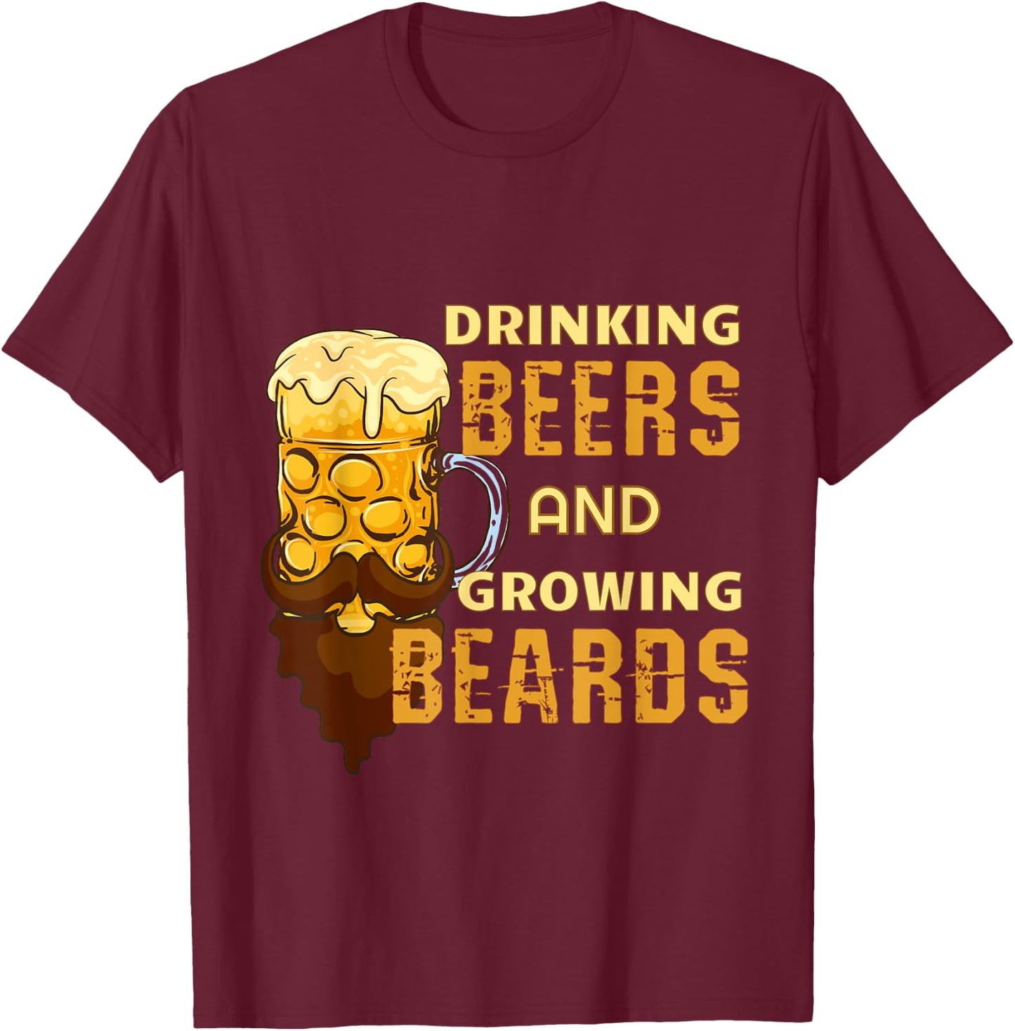 Funny Beard, Drinking Beers And Growing Beards T-Shirt - T-Shirt | Maroon