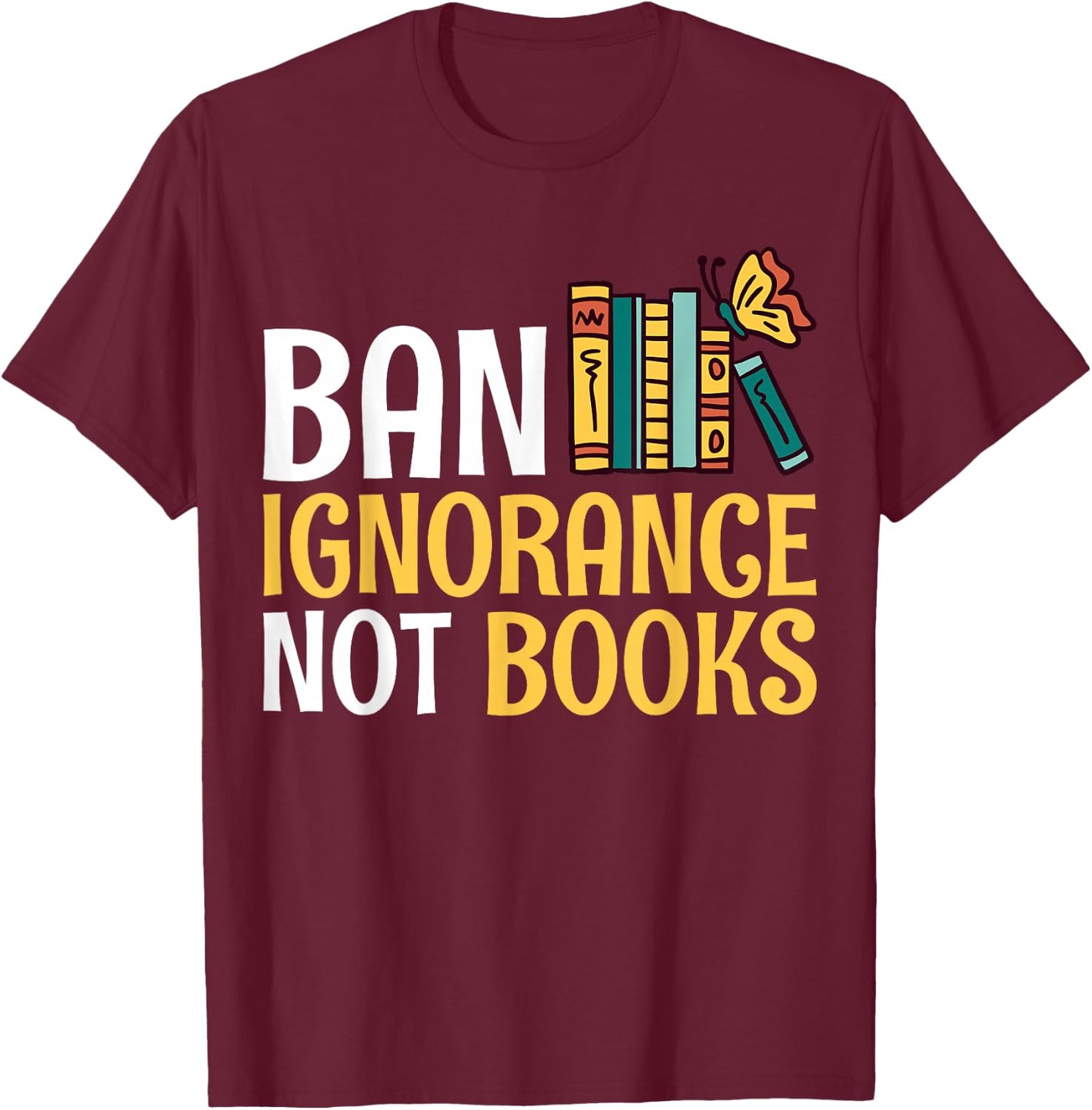Rebel Reader Librarian Banned Book Bookworm Ban Ignorance Not Books - Adults - Black - Small - Short Sleeve T-Shirt - T-Shirt | Maroon