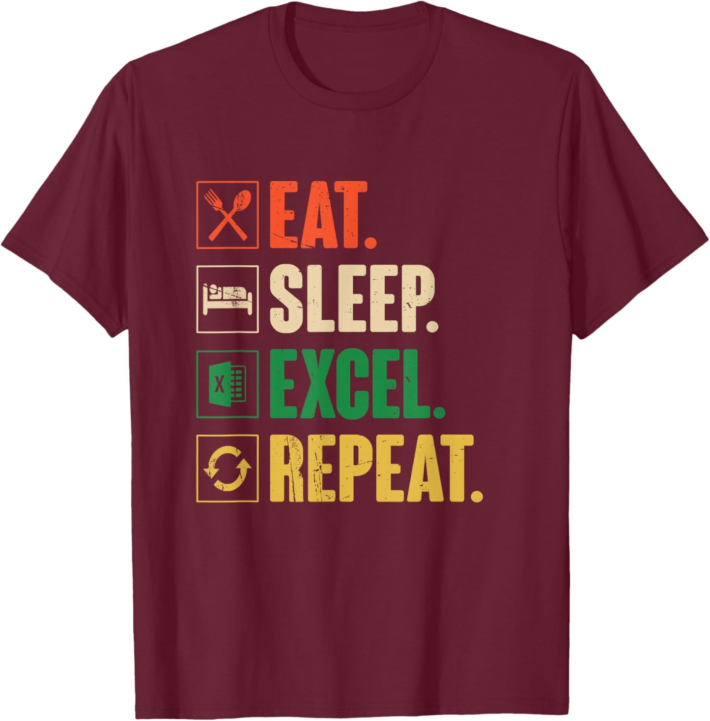 Eat Sleep Excel Repeat - Funny Vintage Retro Excel T-Shirt - T-Shirt | Maroon