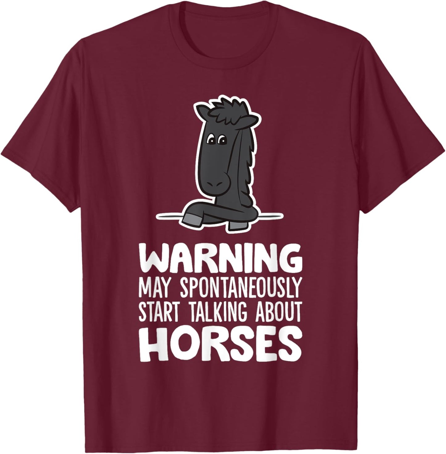 Warning May Spontaneously Talk About Horses T-Shirt - T-Shirt | Maroon