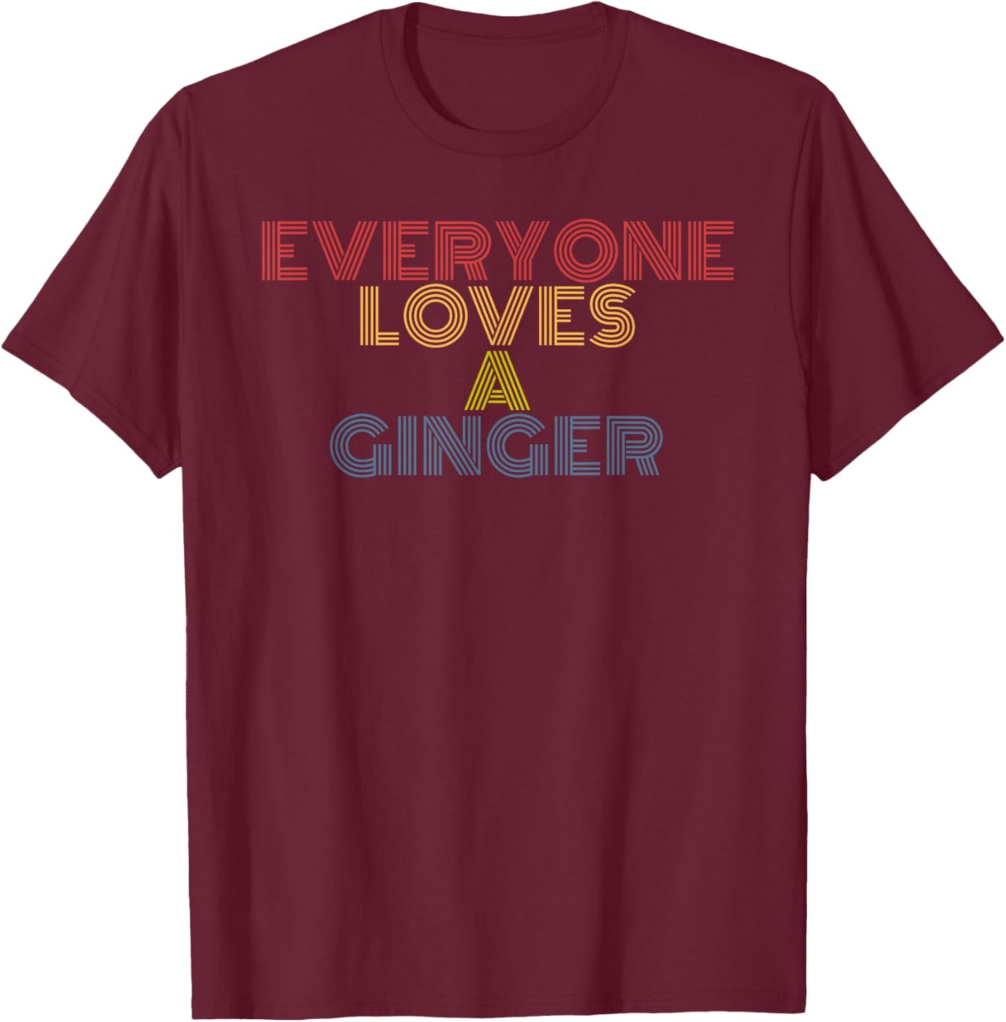 Everyone Loves a Ginger Retro Vintage Redhead Pride Design T-Shirt - T-Shirt | Maroon