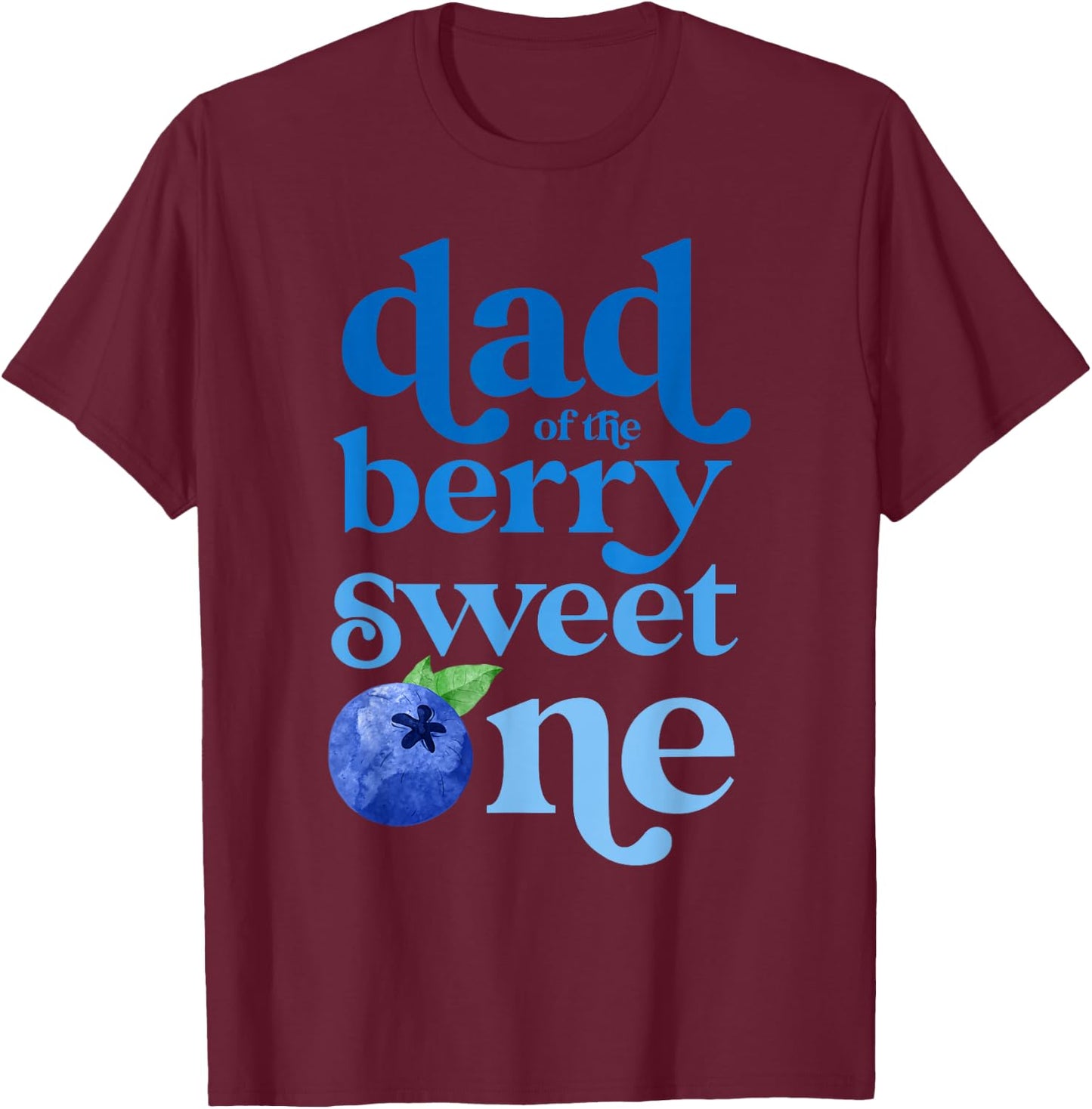 Dad Daddy First Birthday Berry Sweet One Blueberry 1st Bday T-Shirt - T-Shirt | Maroon