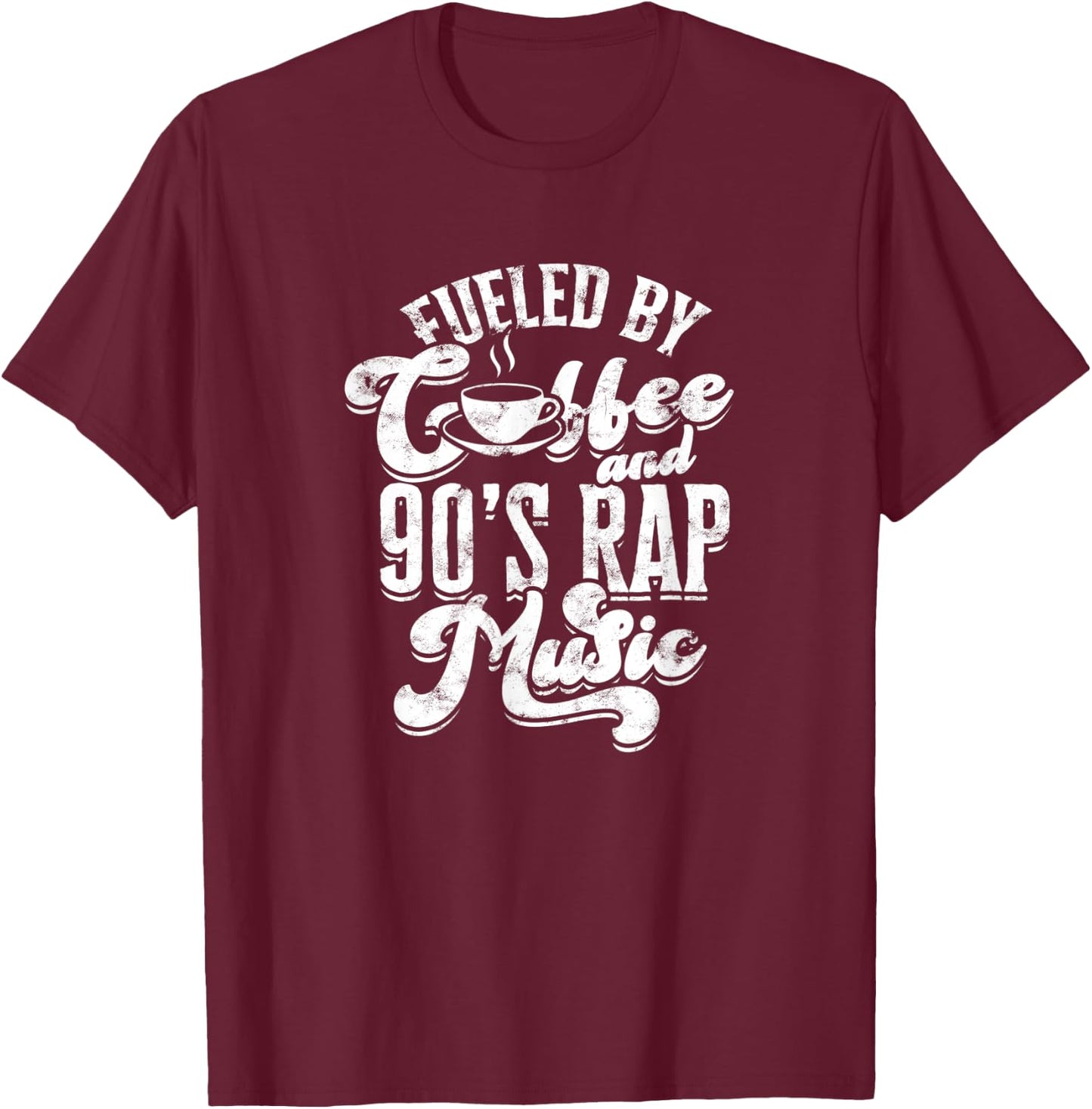 Fueled by coffee and 90's rap music - sweet T-Shirt - T-Shirt | Maroon