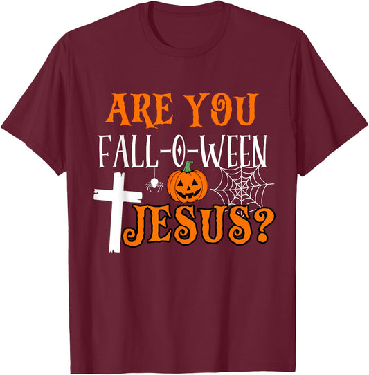 Are You Fall-O-Ween Jesus Christian Halloween Fall Costume T-Shirt - T-Shirt | Maroon