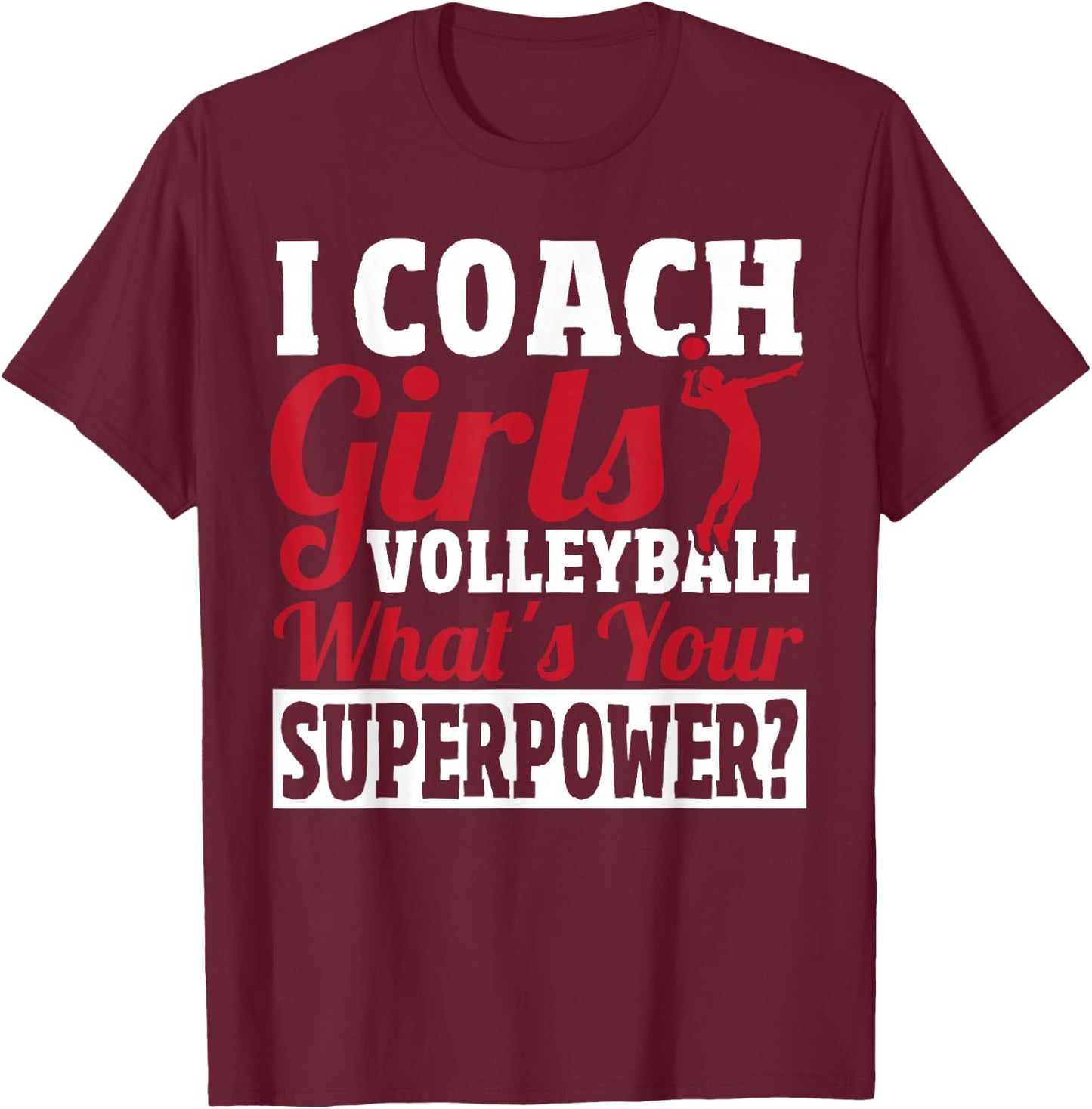 I Coach Girls Volleyball - Women Volleyball Coach T-Shirt - T-Shirt | Maroon