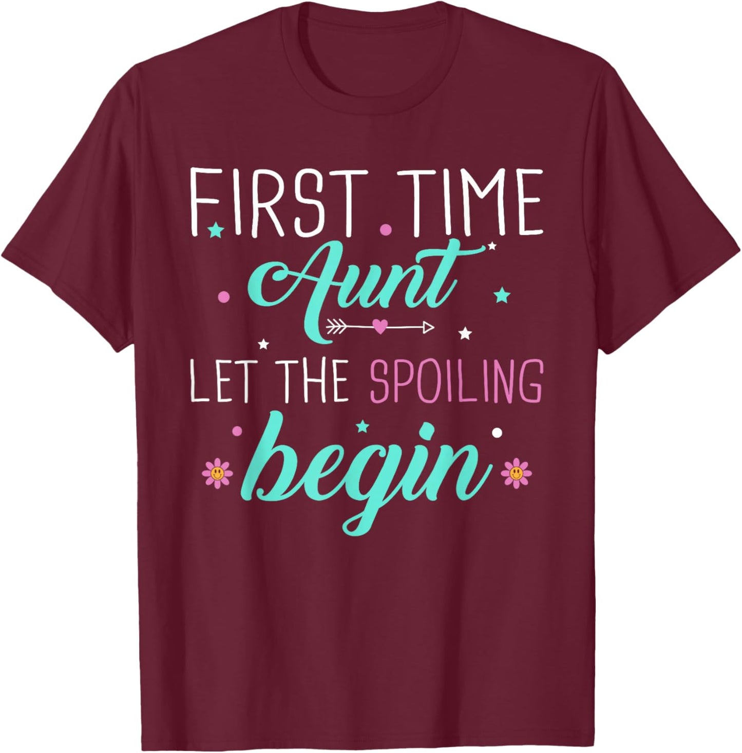 First Time Aunt Let the Spoiling Begin New 1st Time Gifts T-Shirt - T-Shirt | Maroon