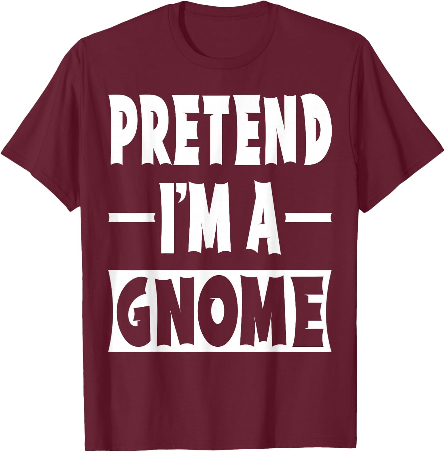 Pretend I'm A Gnome Costume Party Lazy Halloween Gnome T-Shirt - T-Shirt | Maroon