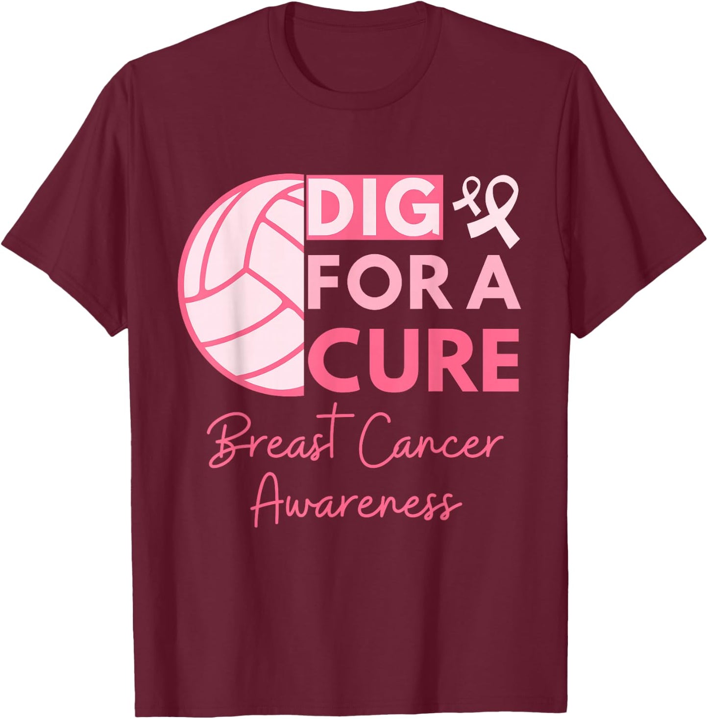 Breast Cancer Awareness Dig For A Cure Volleyball Pink Out T-Shirt - T-Shirt | Maroon