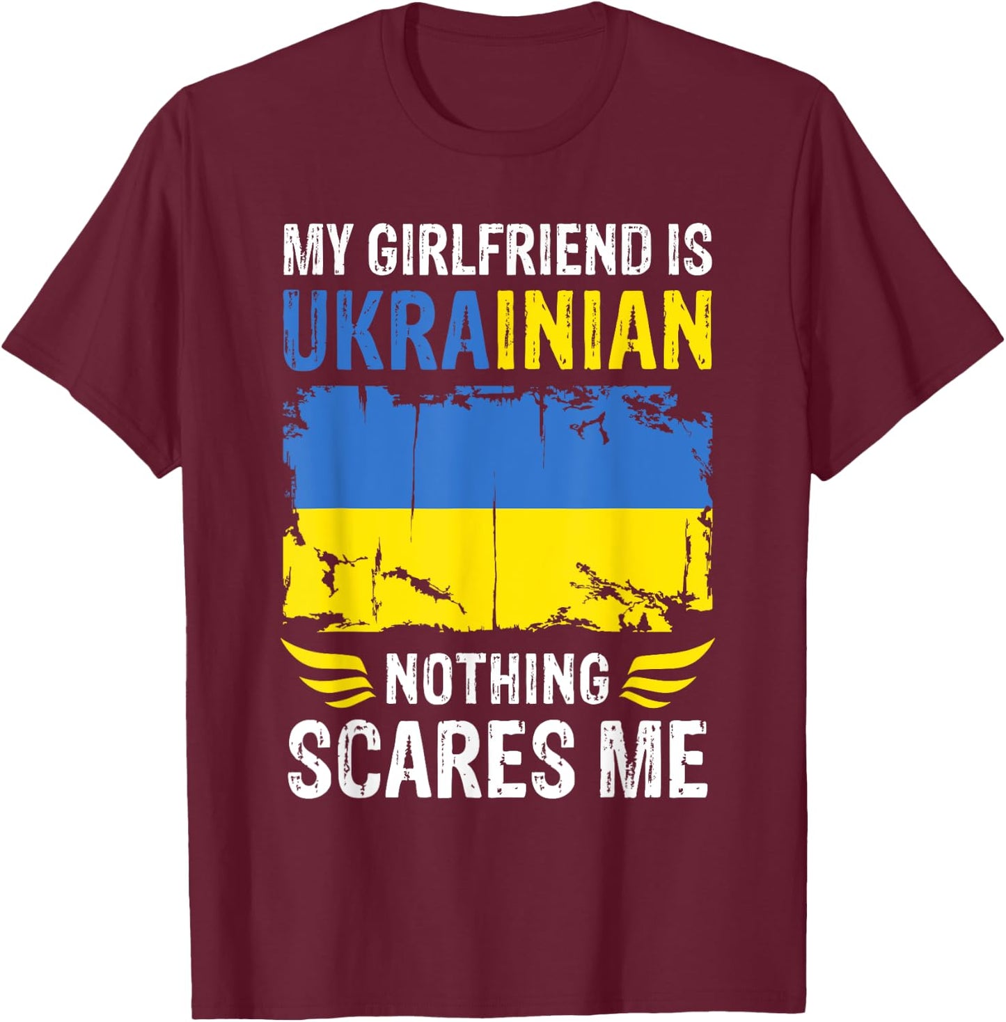 My Girlfriend Is Ukrainian Nothing Scares Me Ukraine Flag T-Shirt - T-Shirt | Maroon
