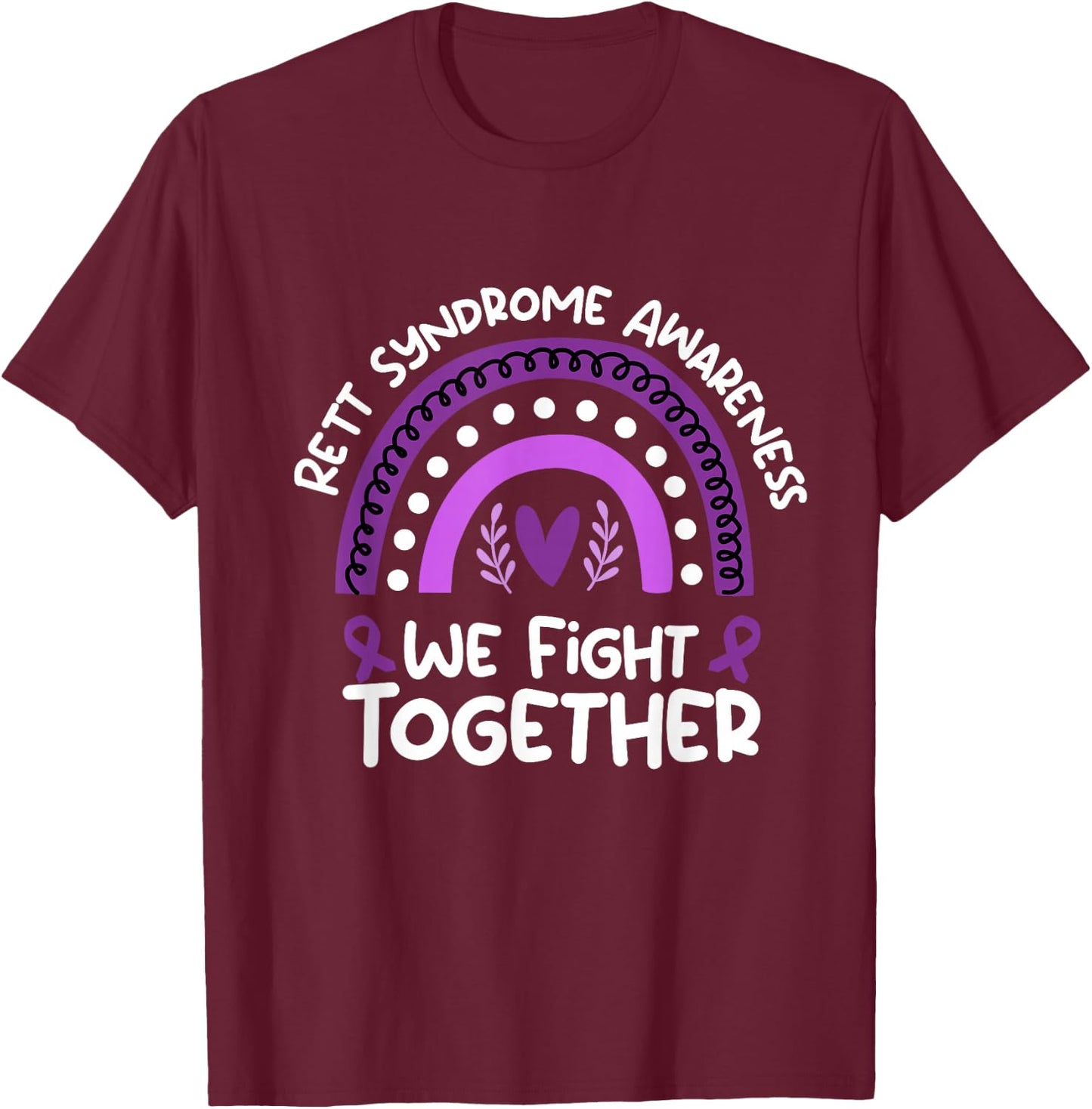 We Fight Together | Rett Syndrome Awareness | Rett Syndrome T-Shirt - T-Shirt | Maroon