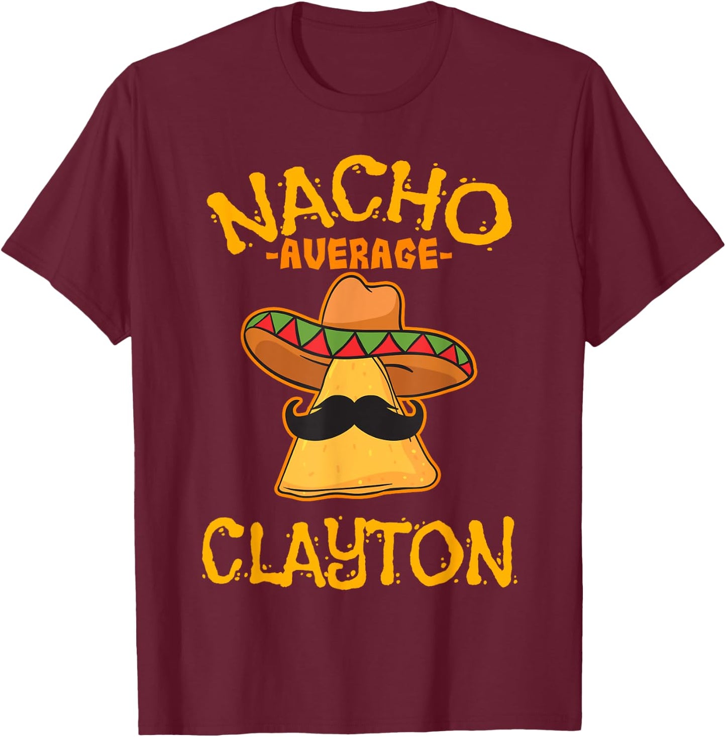 Nacho Average Clayton Personalized Name Funny Taco T-Shirt - T-Shirt | Maroon