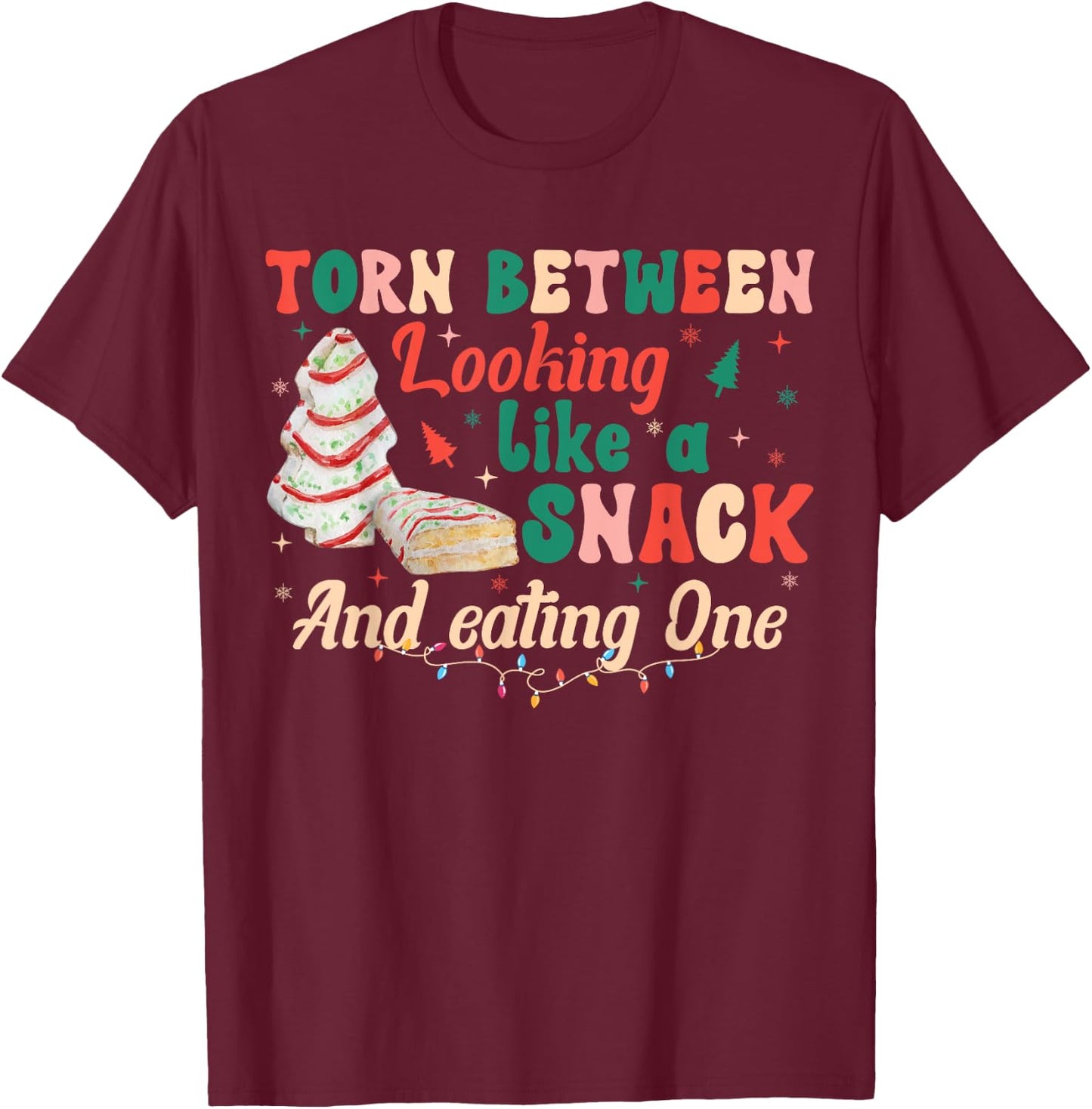 Torn Between Looking Like A Snack Or Eating One Christmas T-Shirt - T-Shirt | Maroon