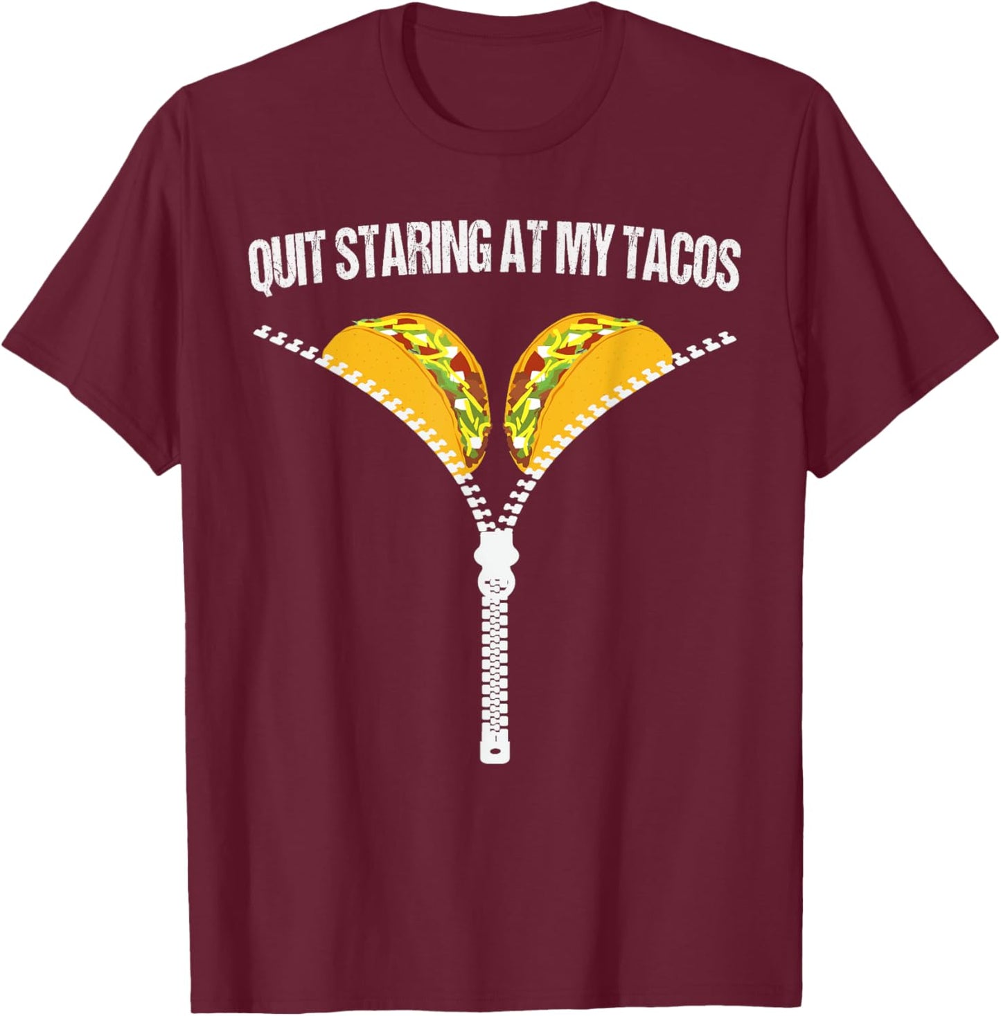 Funny Mexican Quit Staring At My Tacos Fiesta Cinco De Mayo T-Shirt - T-Shirt | Maroon