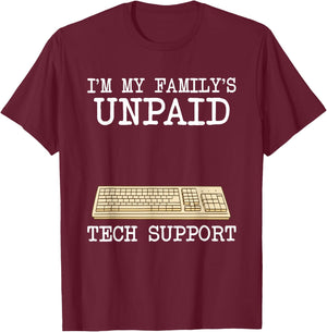 IT Nerd Geek Computer I'm My Family's Unpaid Tech Support T-Shirt - T-Shirt | Maroon