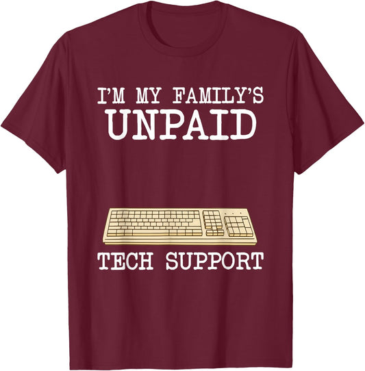 IT Nerd Geek Computer I'm My Family's Unpaid Tech Support T-Shirt - T-Shirt | Maroon