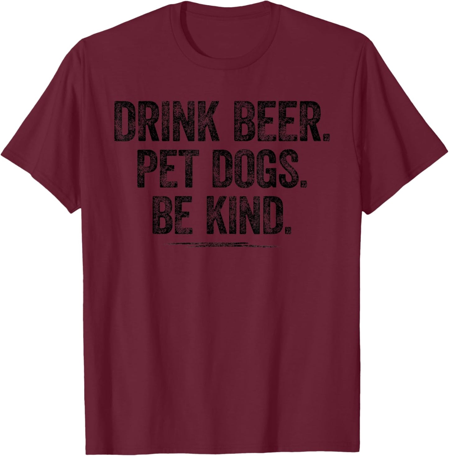 Drink Beer Pet Dogs Be Kind Shirt Funny Dog Dad Mom Be Kind Women T-Shirt - T-Shirt | Maroon