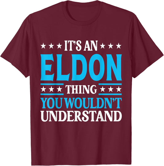 It's An Eldon Thing Personal Name Funny Eldon T-Shirt - T-Shirt | Maroon