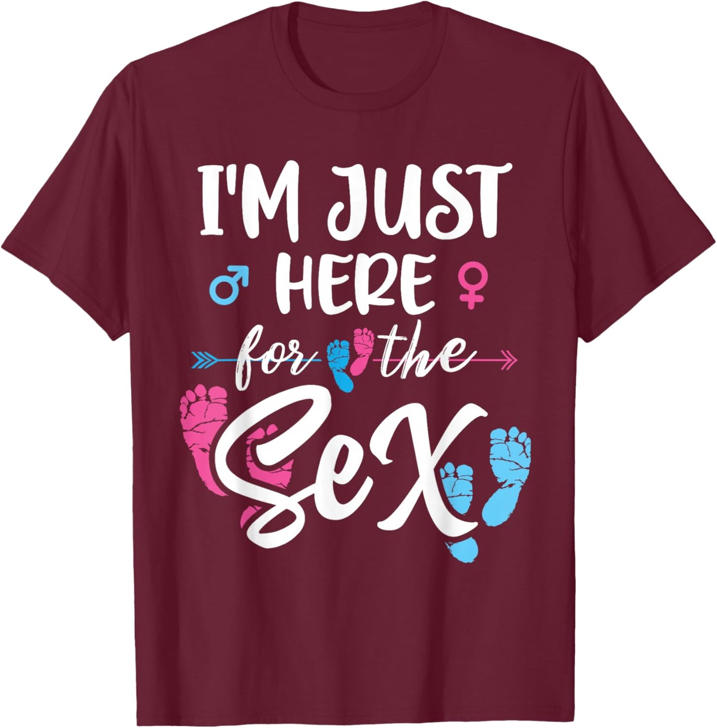 I'm Here Just For The Sex Gender Reveal Baby Announcement T-Shirt - T-Shirt | Maroon