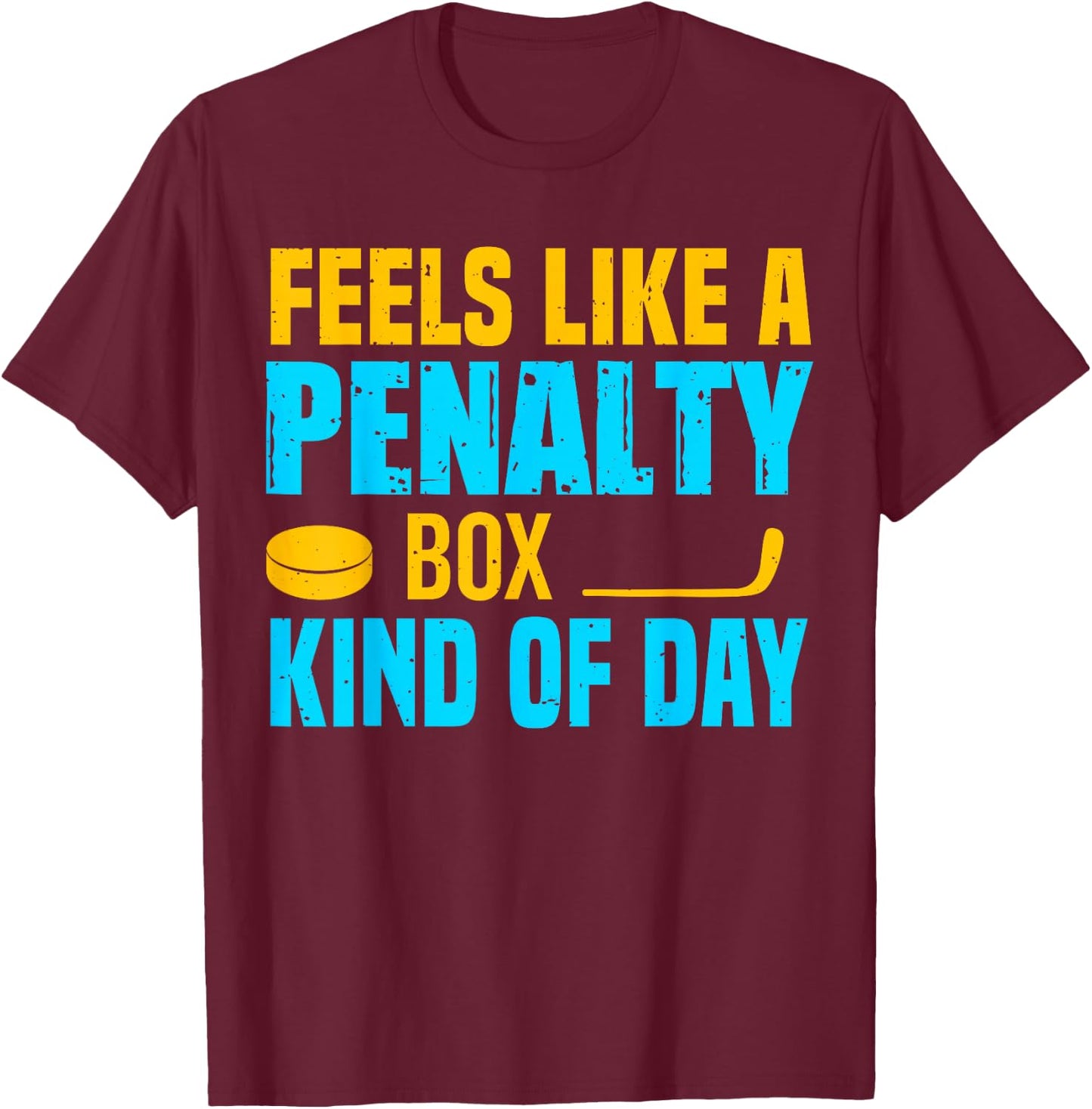 Feels Like A Penalty Box Kind Of Day T-Shirt - T-Shirt | Maroon