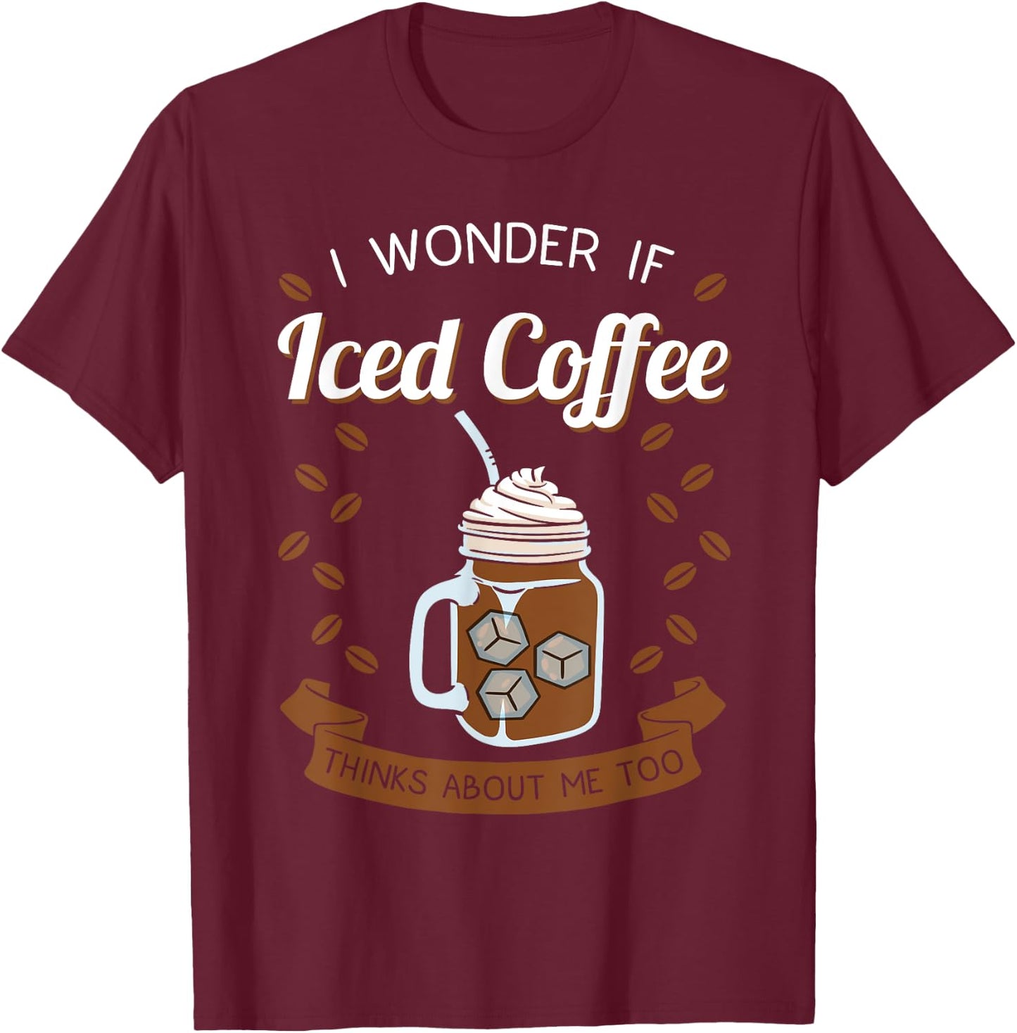 Iced Coffee Cold Brew Latte Caffeine Espresso Coffeeholic T-Shirt - T-Shirt | Maroon