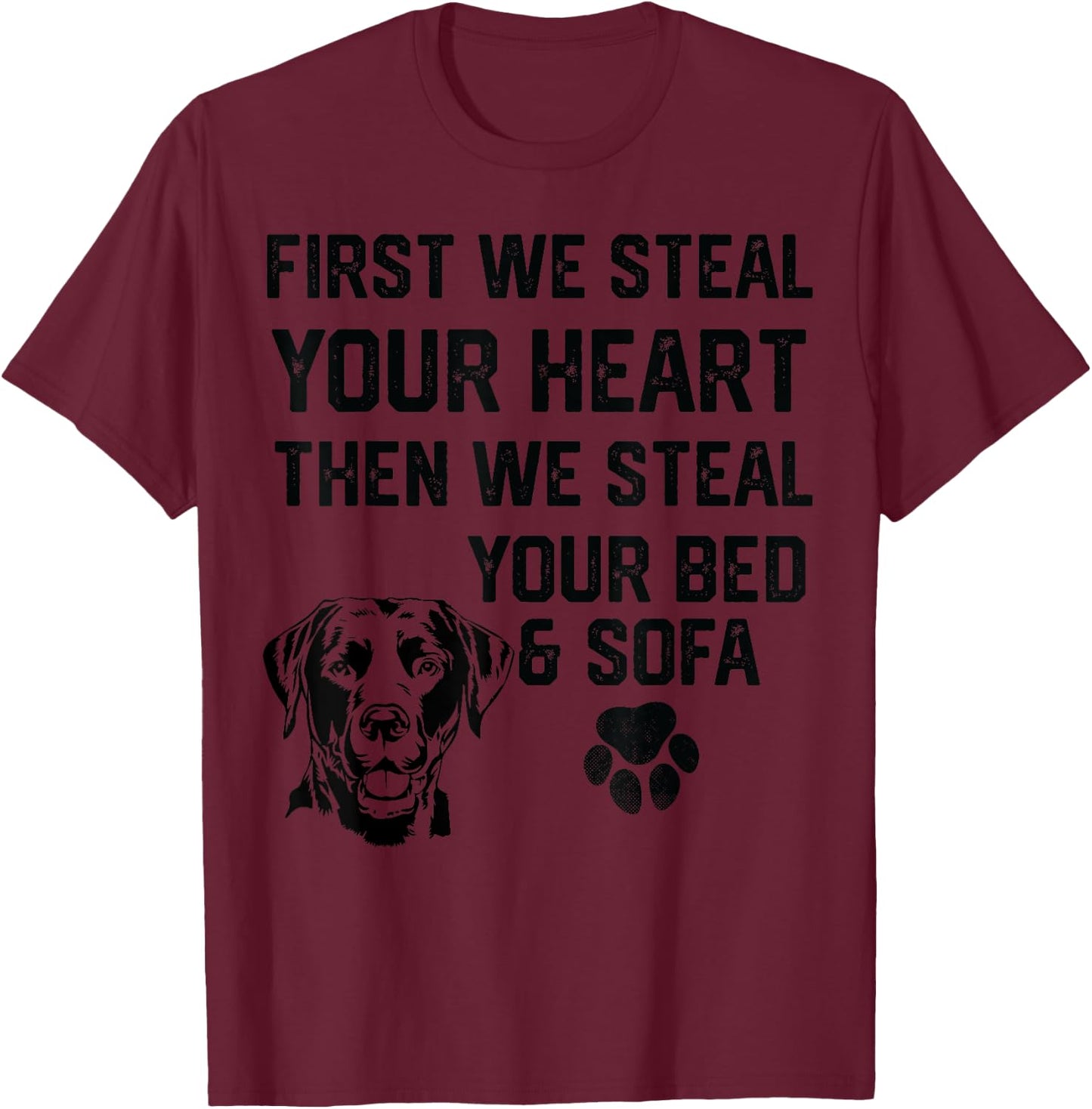 Labrador Steal Your Heart Steal Your Bed and Sofa socks food T-Shirt - T-Shirt | Maroon