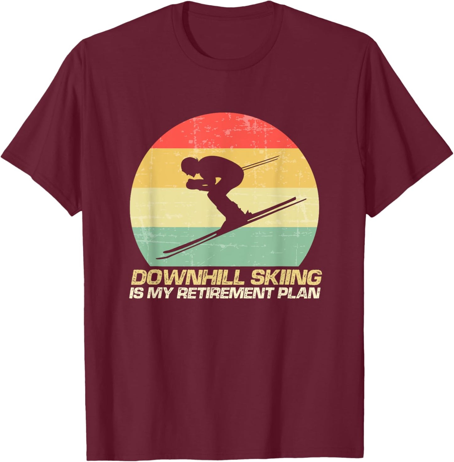 Downhill Skiing Is My Retirement Plan Winter Ski Sport T-Shirt - T-Shirt | Maroon