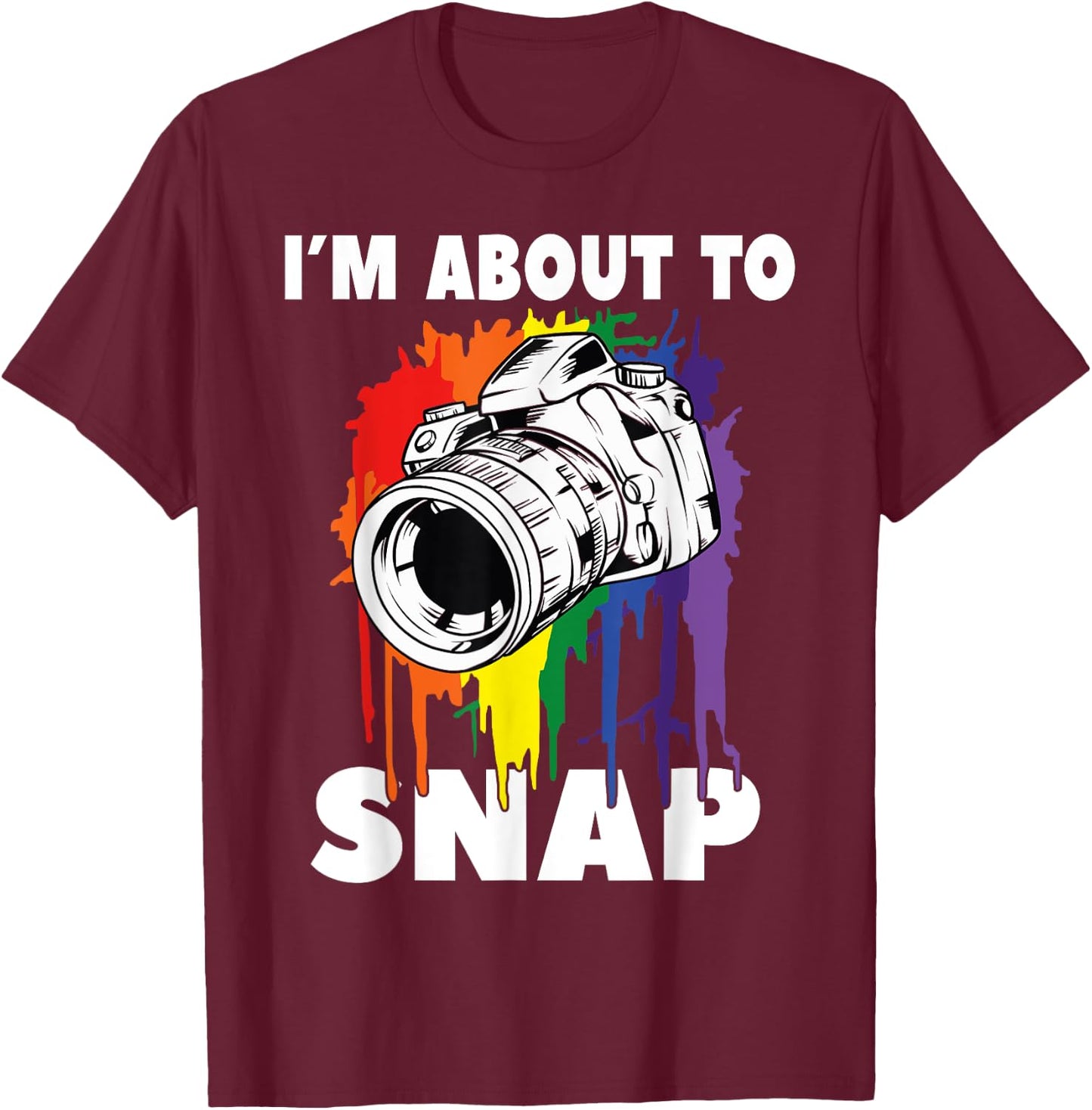 I'm About To Snap Photographer Camera Photo T-Shirt - T-Shirt | Maroon