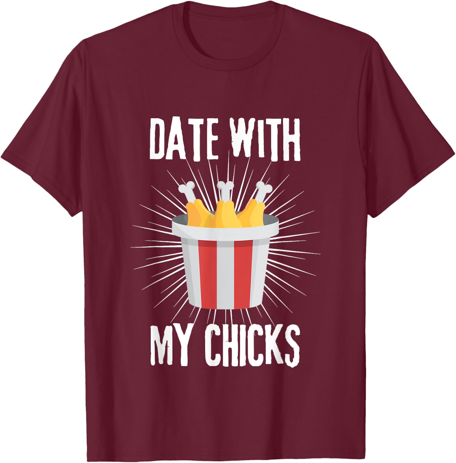 Date with my Chicks I Fried Chicken Wings Bucket Basket T-Shirt - T-Shirt | Maroon