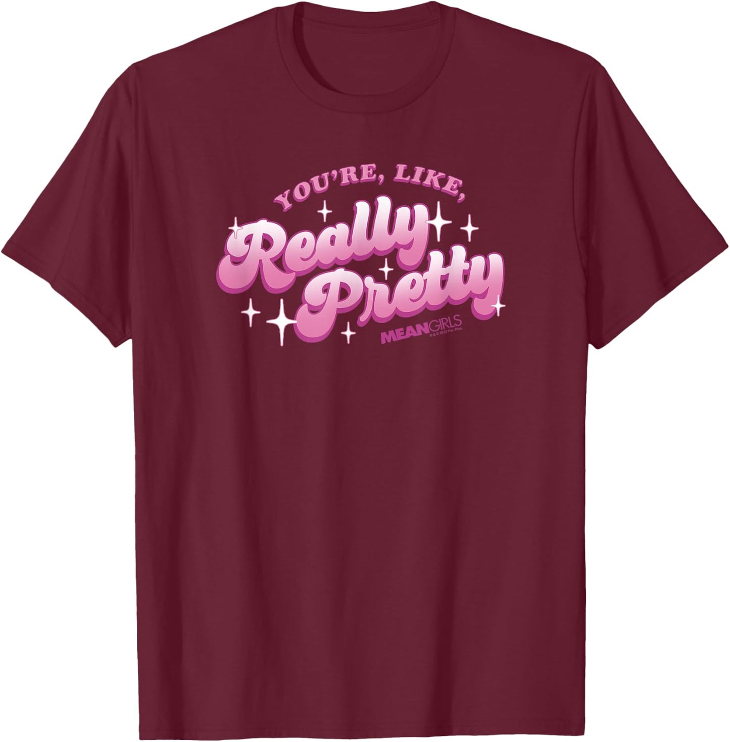 Mean Girls You're Like Really Pretty Sparkling Text T-Shirt - T-Shirt | Maroon