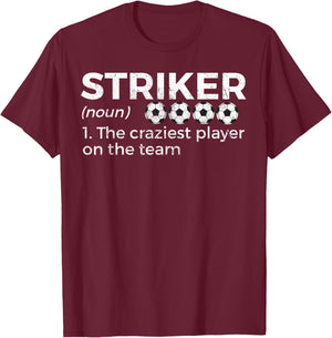 Funny Soccer Striker Definition Craziest Player On The Team T-Shirt - T-Shirt | Maroon