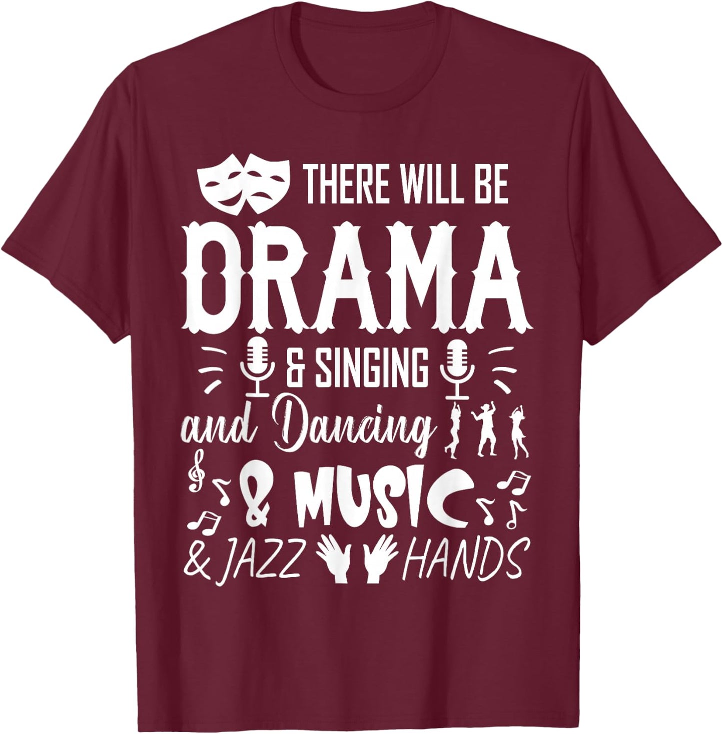 There Will Be Drama & Jazz Hands High School Music Dancer T-Shirt - T-Shirt | Maroon