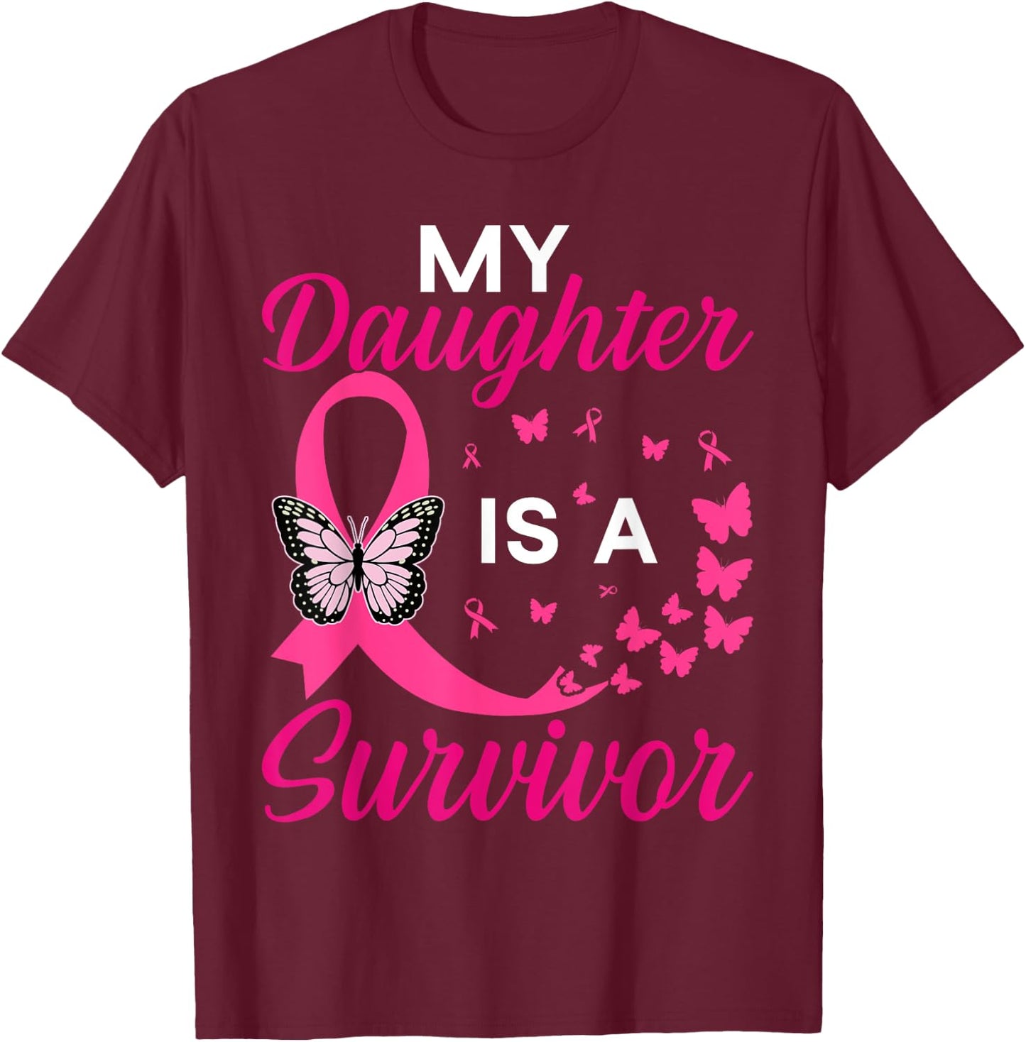My Daughter Is A Survivor Breast Cancer Awareness Butterfly T-Shirt - T-Shirt | Maroon