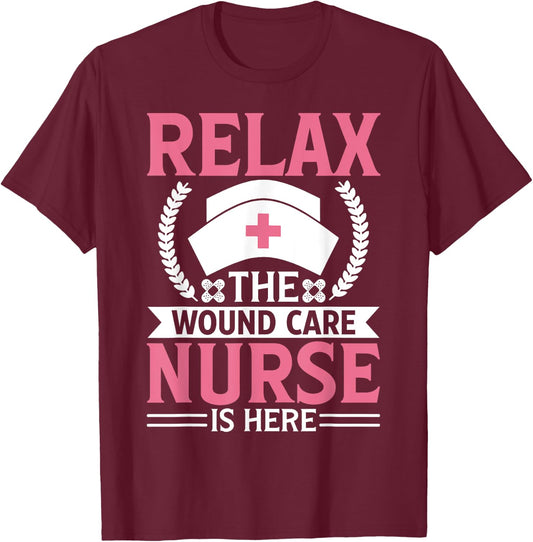 Wound Care Nurse Funny Relax Nursing Medical Gift T-Shirt - T-Shirt | Maroon