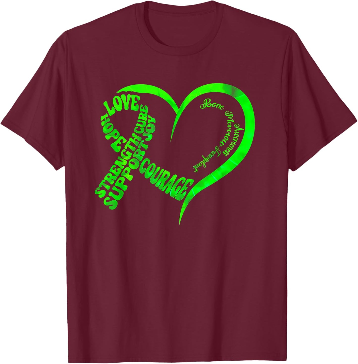 Bone Marrow Transplant Awareness Ribbon Words Green Heart T-Shirt - T-Shirt | Maroon
