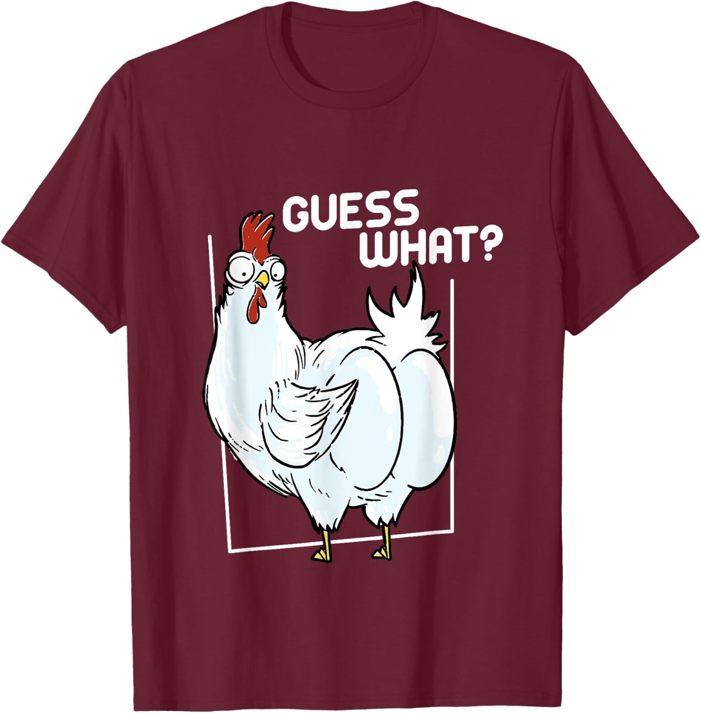 Guess What Chicken Butt Funny Chickens T-Shirt - T-Shirt | Maroon