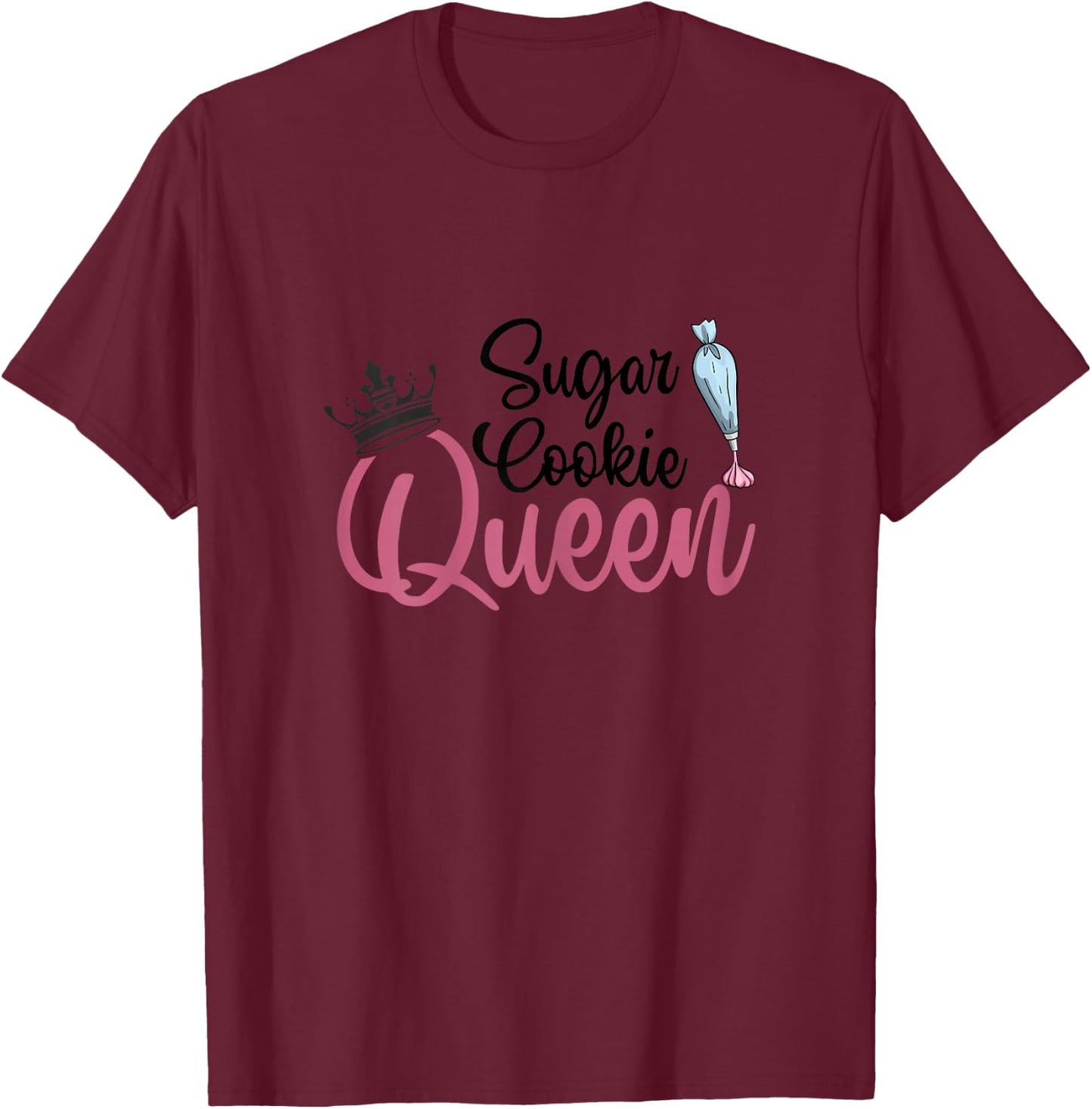 Sugar Cookie Queen Cake Baking Pastry Biscuit Bakery Cake T-Shirt - T-Shirt | Maroon