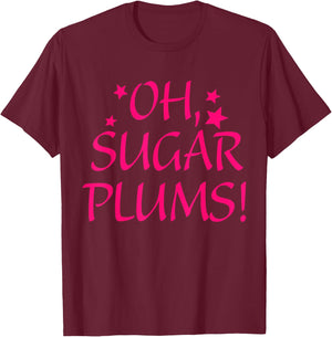 Oh, Sugar Plums Apparel T-Shirt - T-Shirt | Maroon