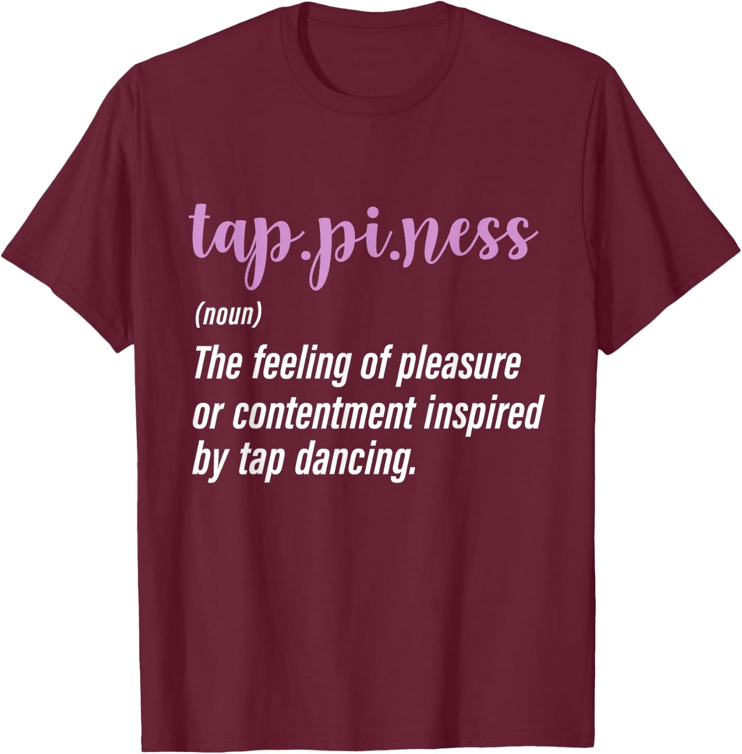 Tap Dance Tap Dancing Tap Dancer T-Shirt - T-Shirt | Maroon