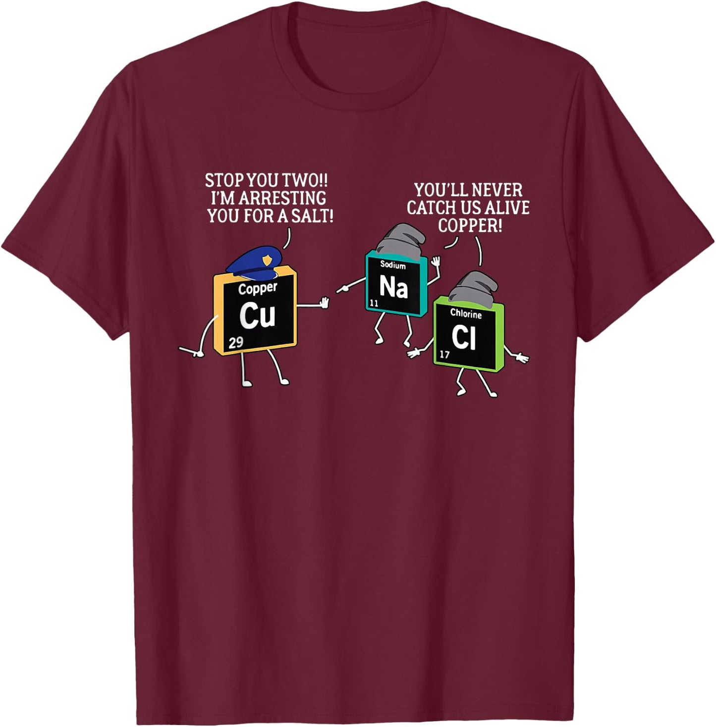 Salt and Copper Periodic Table Police Pun Chemistry T-Shirt - T-Shirt | Maroon