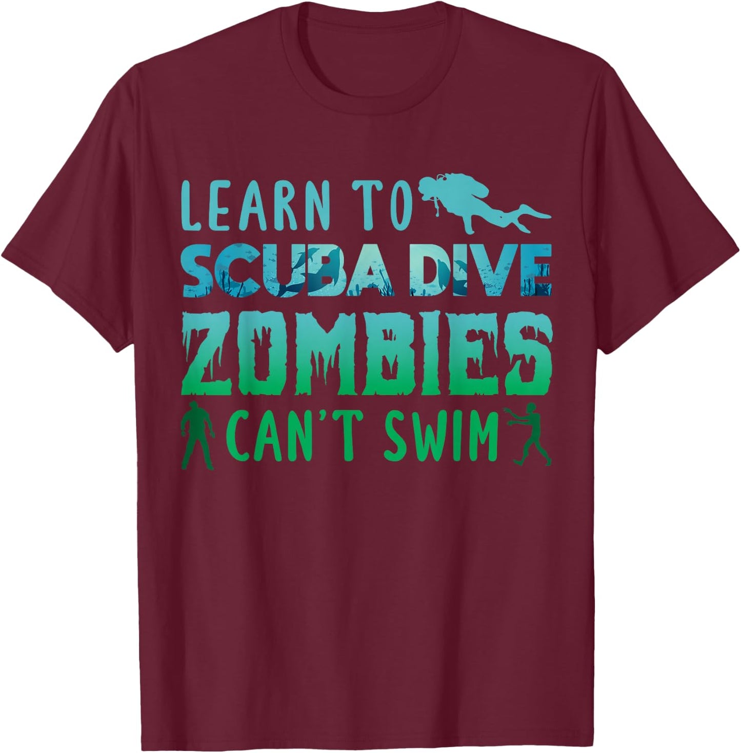 Learn To Scuba Dive Zombies Cant Swim Scuba Diving Diver T-Shirt - T-Shirt | Maroon