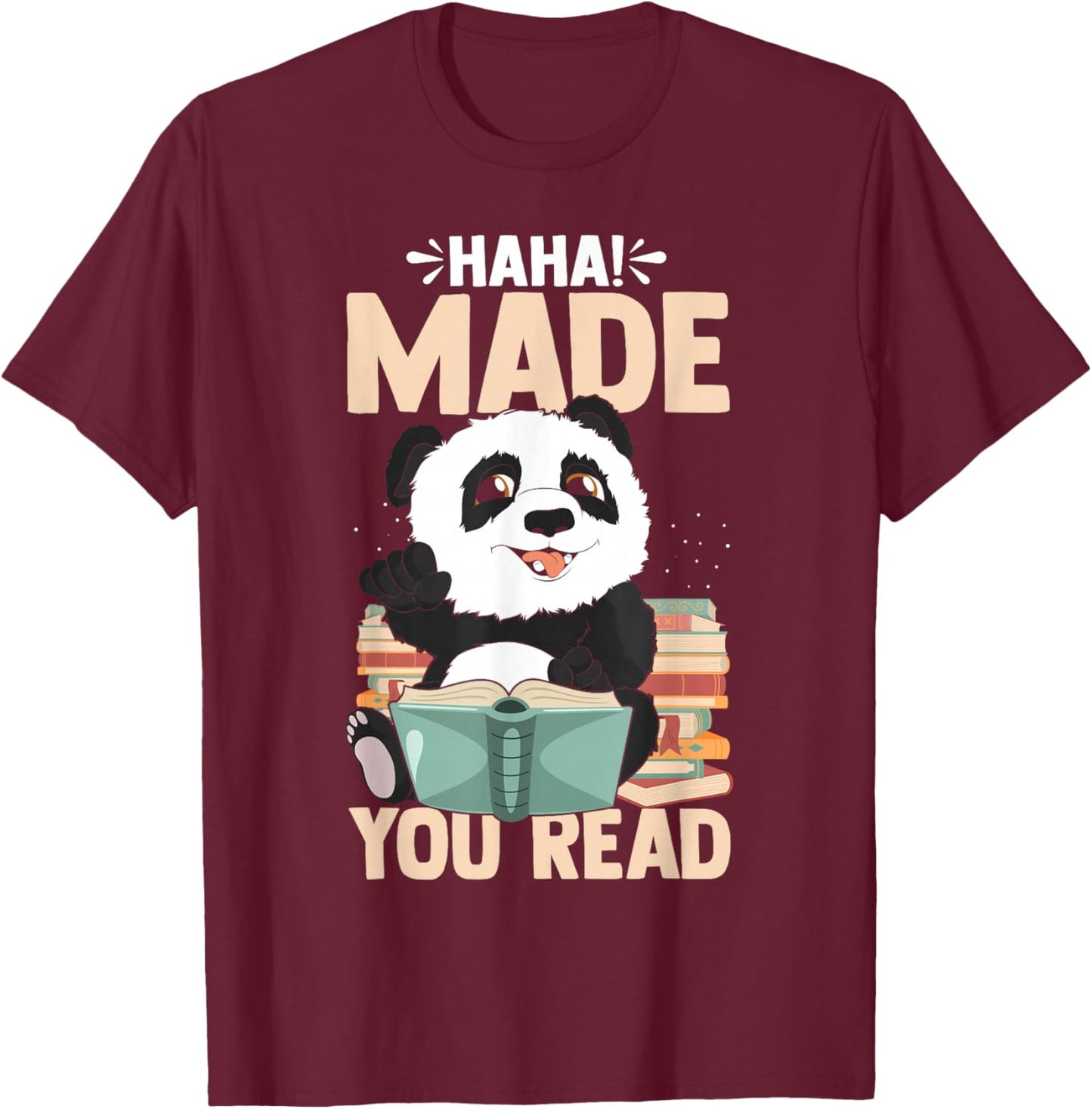 Haha Made You Read Funny Panda Reading Book Lover Bookworm T-Shirt - T-Shirt | Maroon