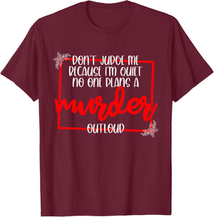 Don't Judge Me Because I'm Quiet No One Plans A Murder T-Shirt - T-Shirt | Maroon