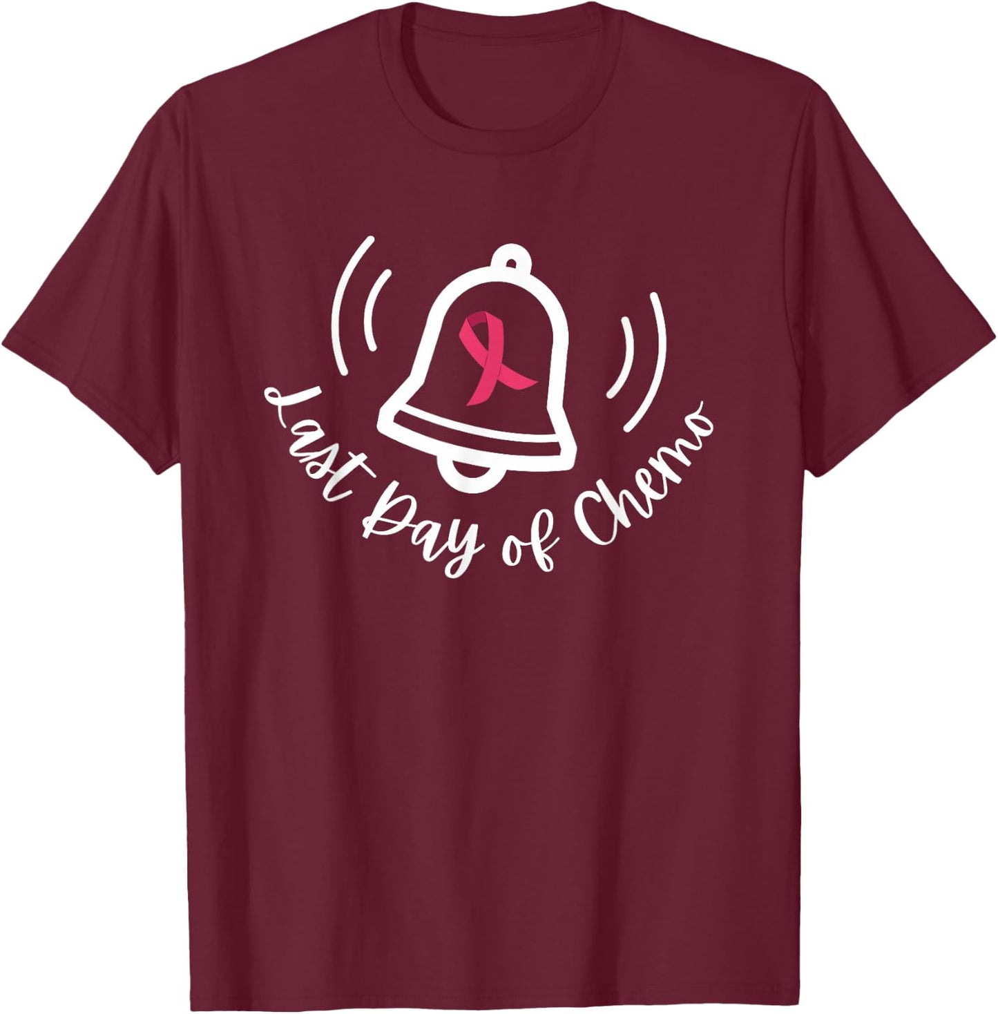 Last Day of Chemo Ring The Bell Cancer Awareness Survivor T-Shirt - T-Shirt | Maroon