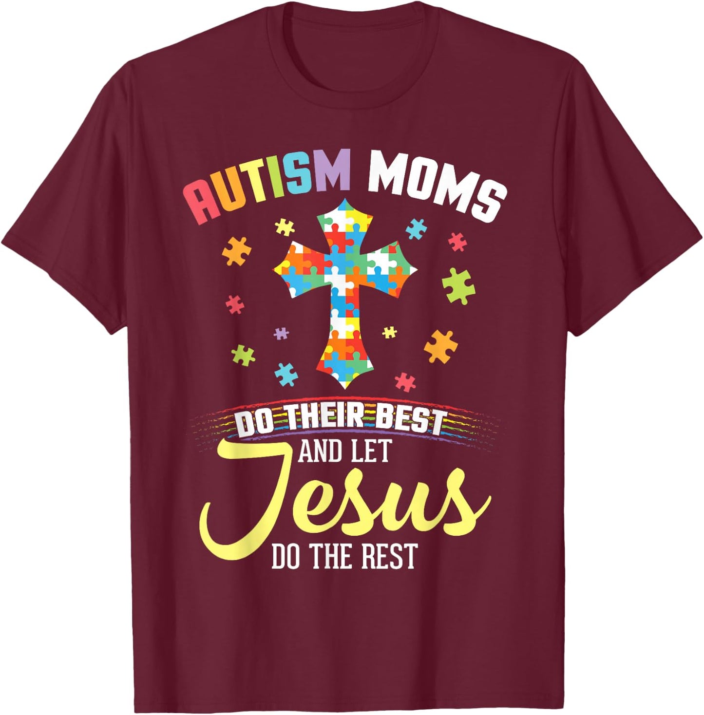 Autism Moms Do Their Best & Let Jesus Do The Rest Christian T-Shirt - T-Shirt | Maroon