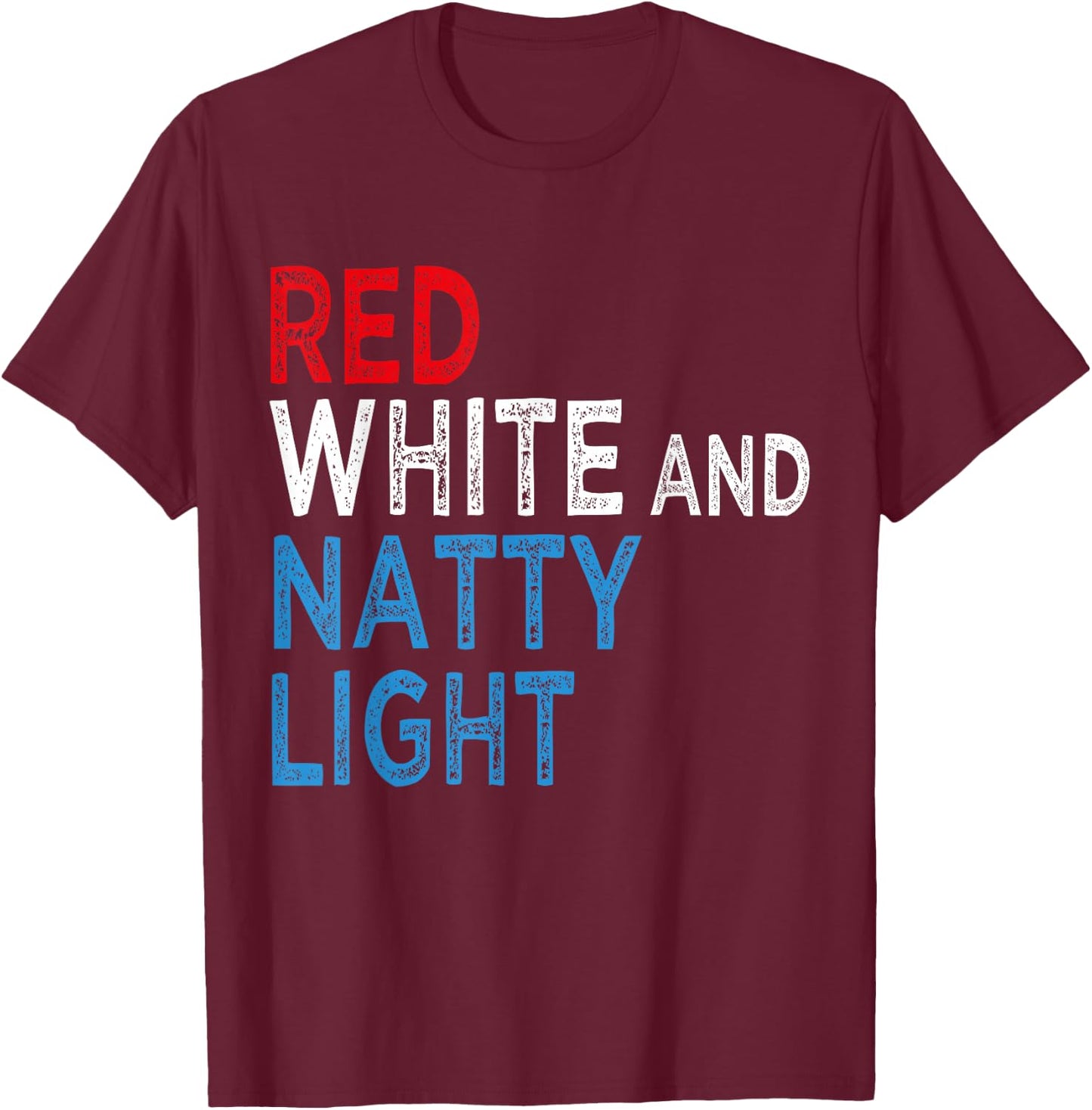 Red White & Natty-Light Women Beer Lovers Amusing T-Shirt - T-Shirt | Maroon
