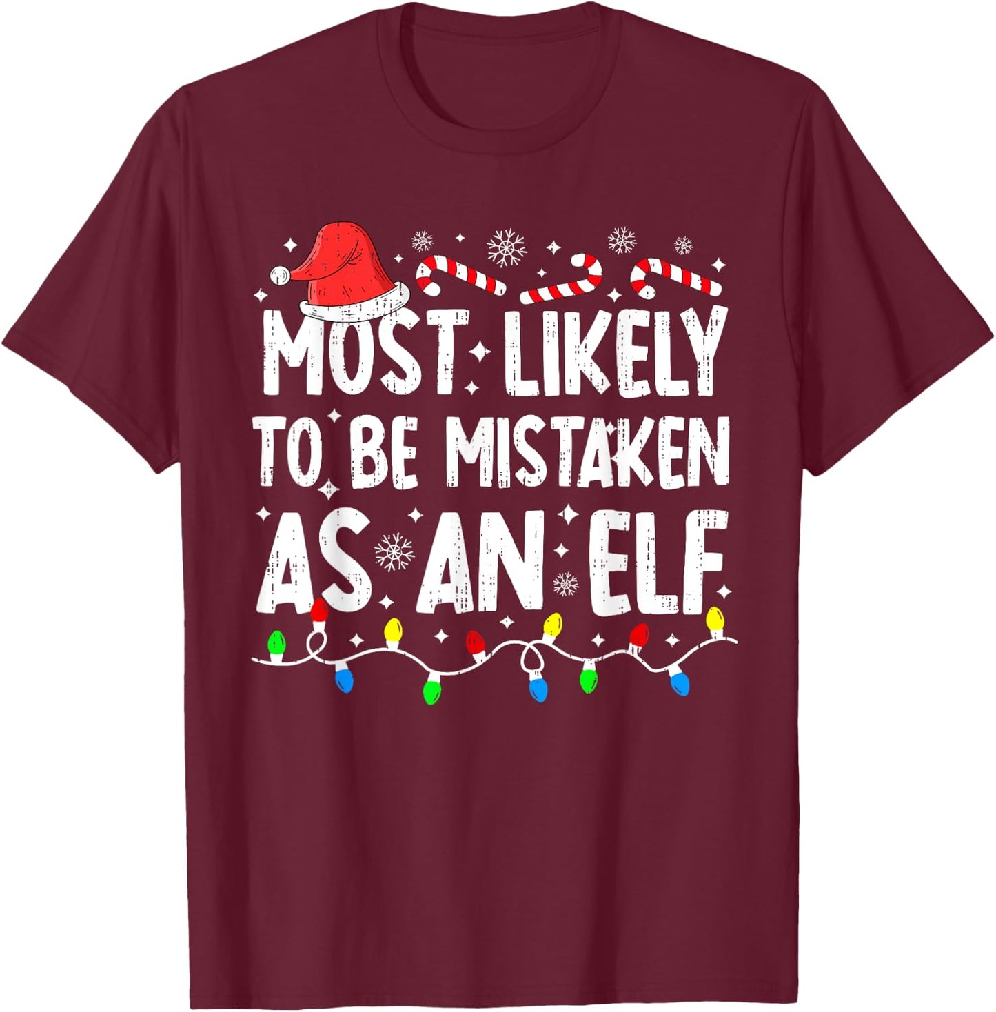 Most Likely To Be Mistaken As An Elf Family Christmas Funny T-Shirt - T-Shirt | Maroon
